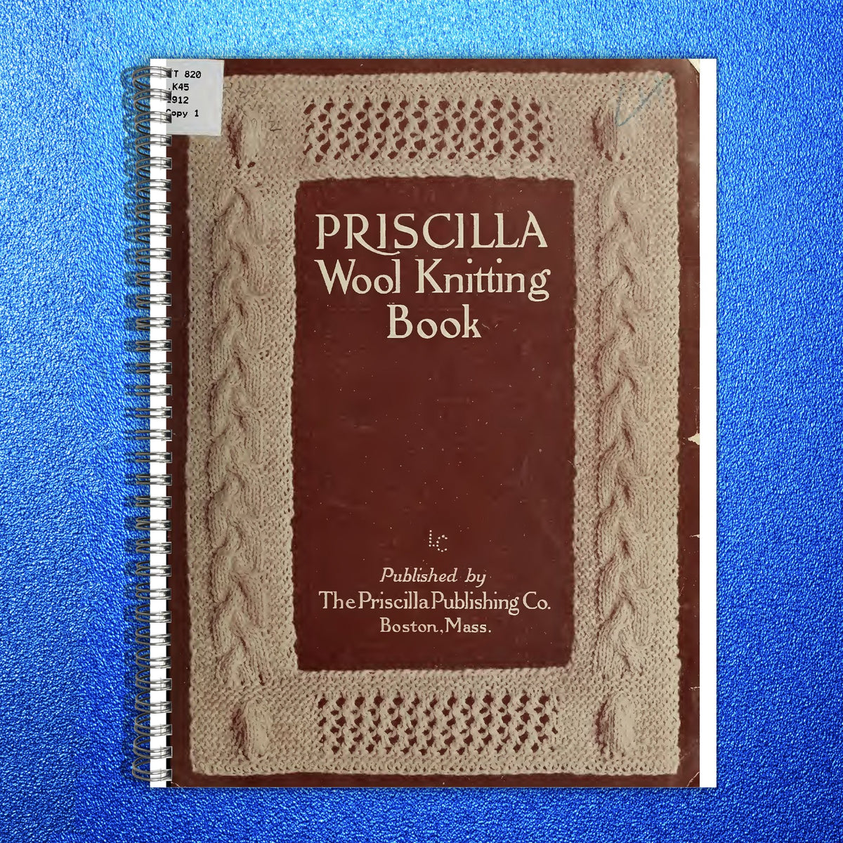PRISCILLA Wool Knitting Book Manual 1912 - STEEL WIRE BOUND - PROTECTIVE COVERS