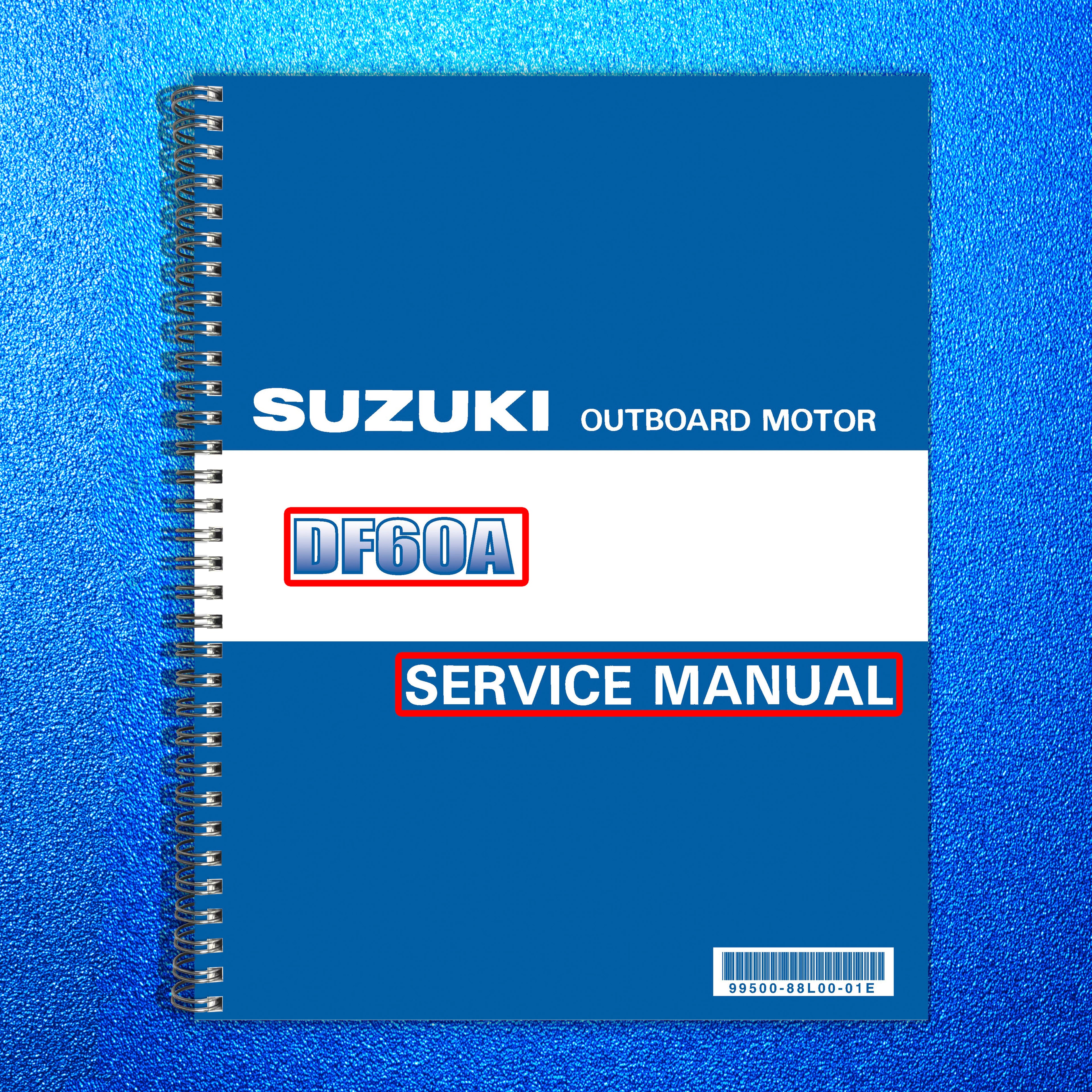 SUZUKI DF60A OUTBOARD MOTOR 2010-2015 SERVICE MANUAL- WIRE BOUND - TOUGH COVERS