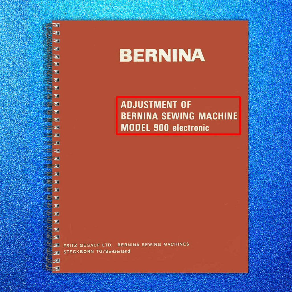 BERNINA 900 NOVA Electronic SERVICE ADJUSTERS MANUAL - WIRE BOUND - TOUGH COVERS