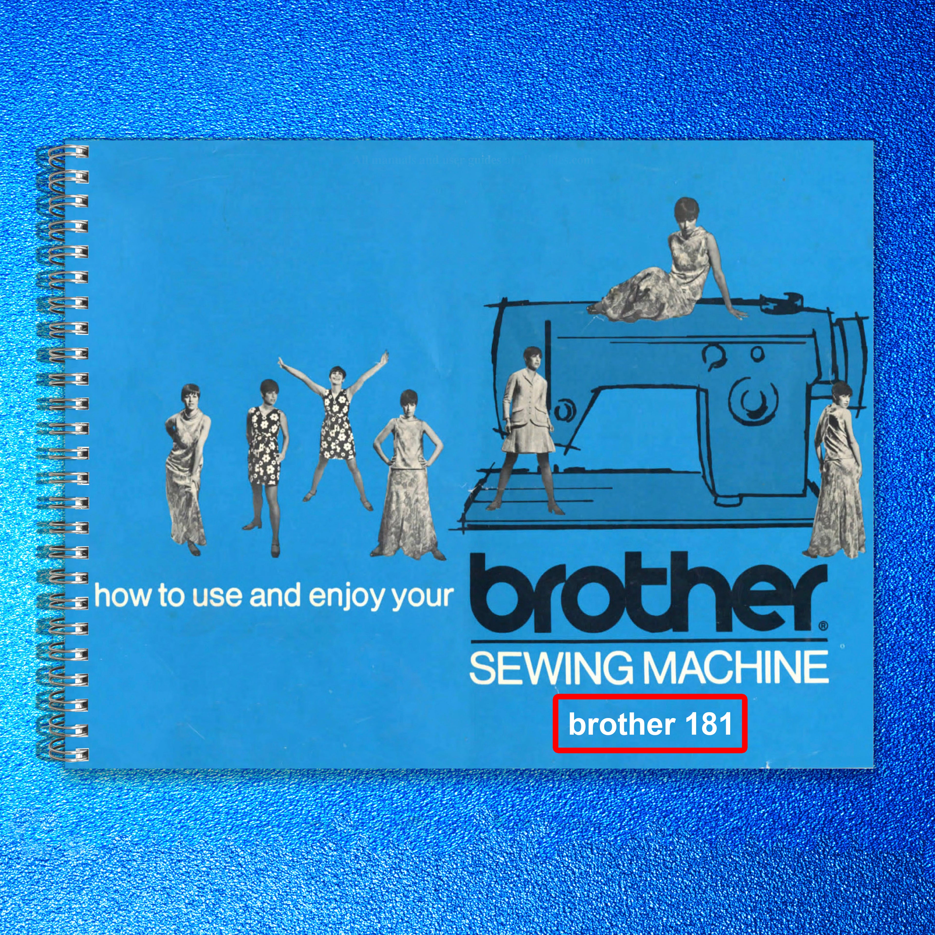 BROTHER 181 Sewing Machine Instruction Manual - STEEL WIRE BOUND - TOUGH COVERS