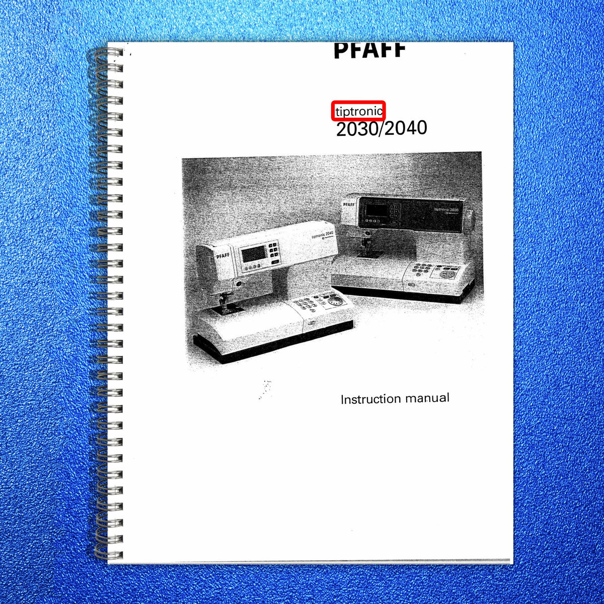 PFAFF Tiptronic 2040 Sewing Machine Instruction Manual - WIRE BOUND - COVERS