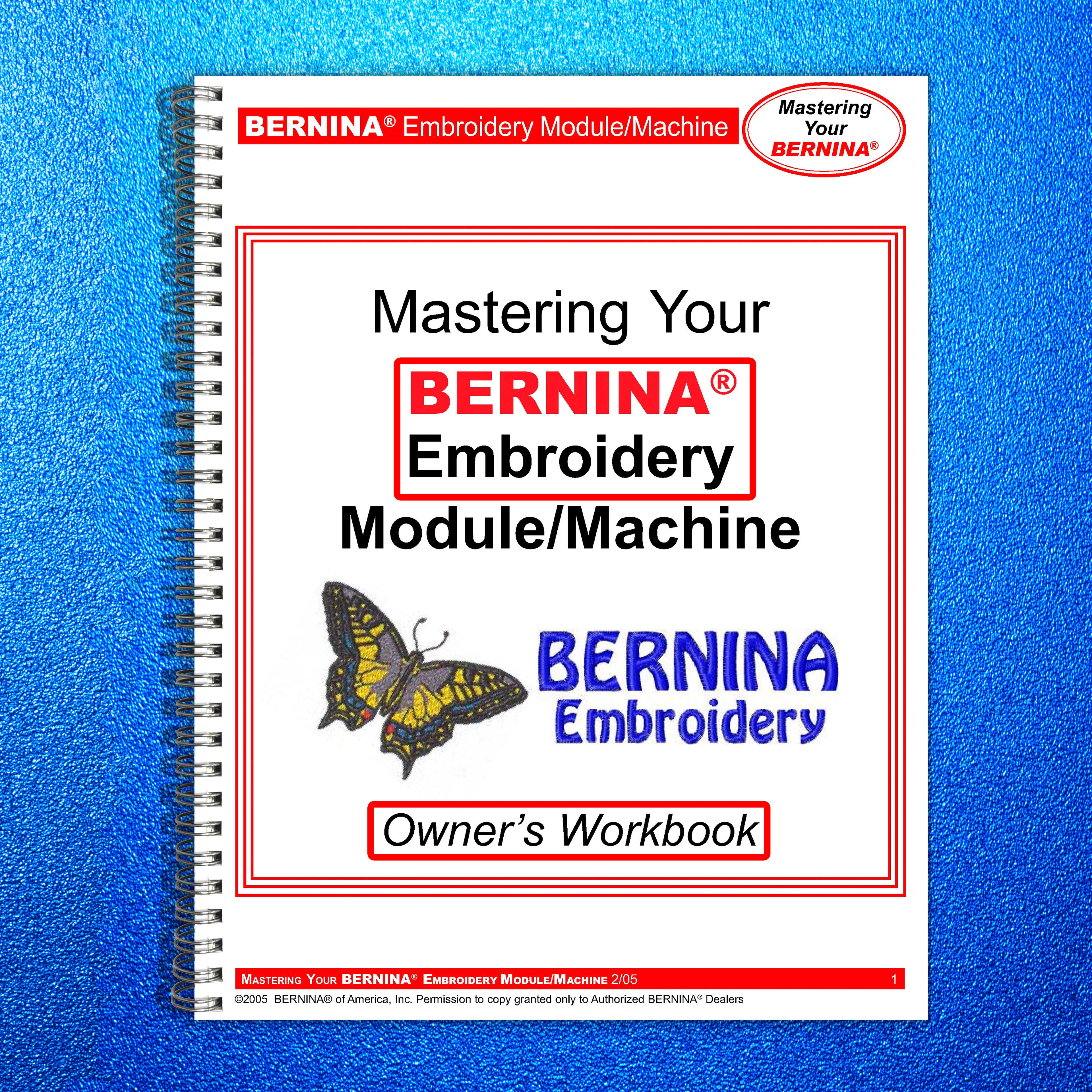 BERNINA Embroidery Mastery Workbook User Manual Operation Guide