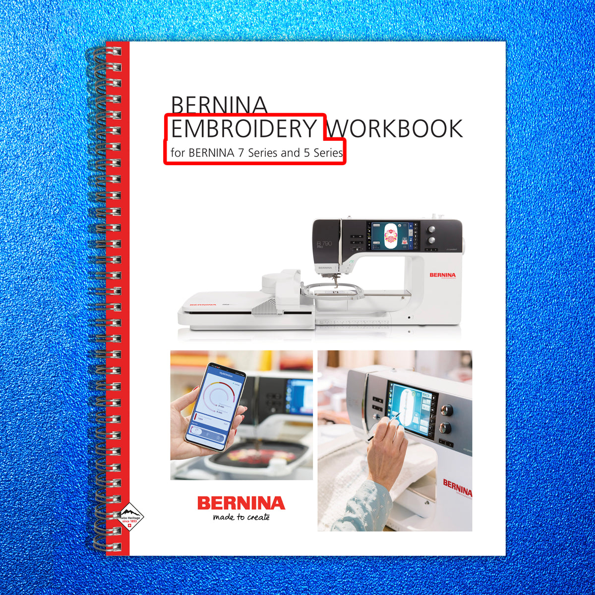 BERNINA 7 Series 5 Series Embroidery Workbook - STEEL WIRE BOUND - TOUGH COVERS