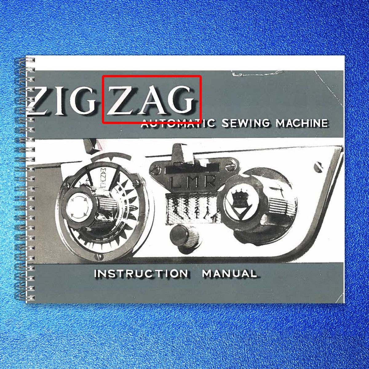 ZIG ZAG Automatic Sewing Machine Instruction Manual - WIRE BOUND - TOUGH COVERS