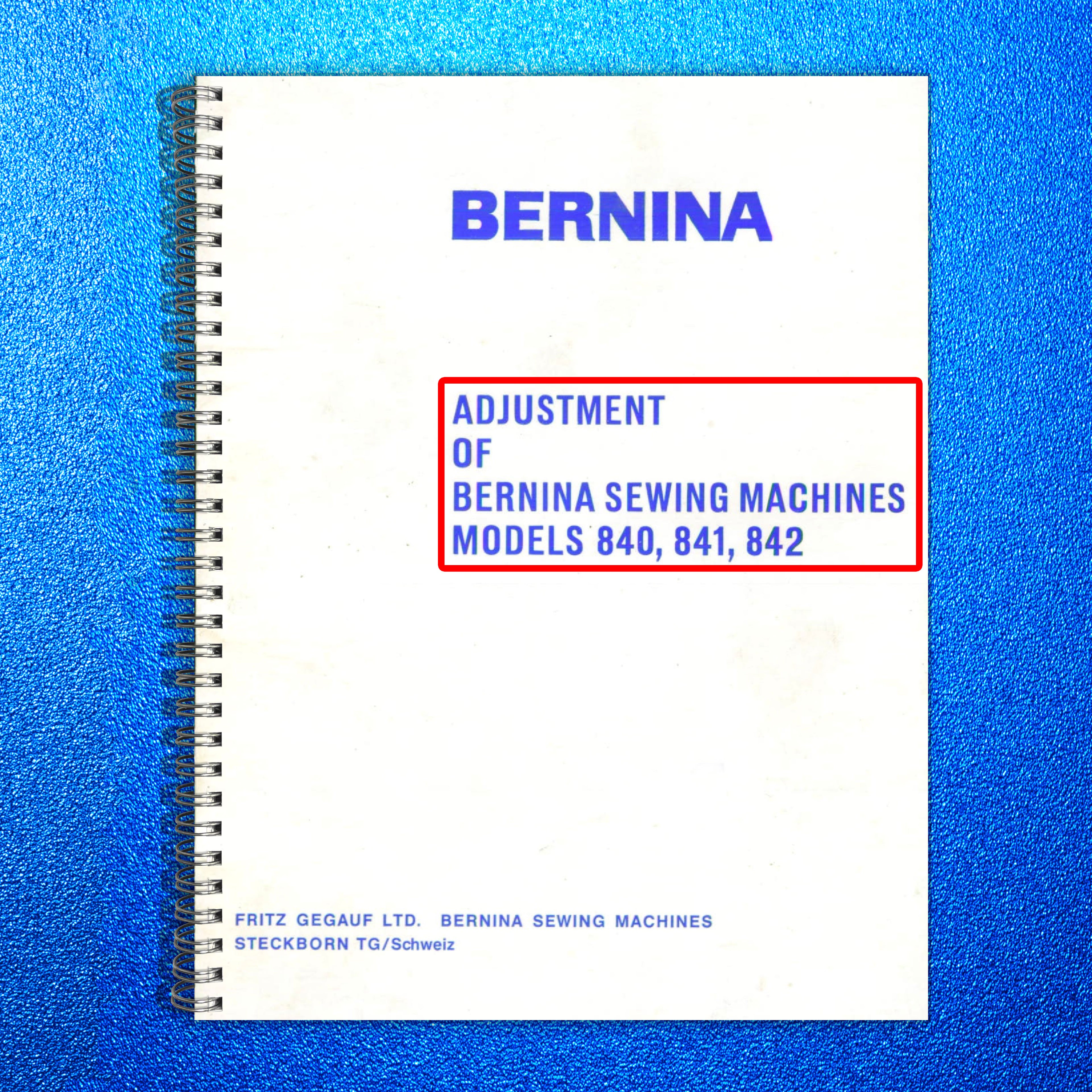 BERNINA 840 841 842 Service Manual Adjusters Manaul - WIRE BOUND - TOUGH COVERS