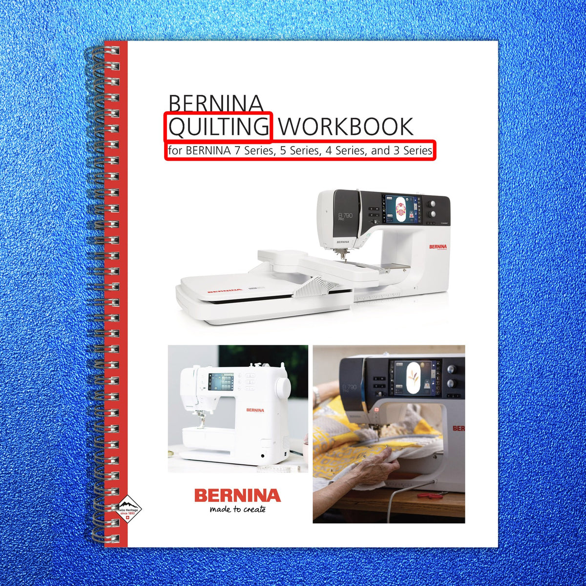 BERNINA 3 4 5 7 Series Quilting Workbook - STEEL WIRE BOUND - PROTECTIVE COVERS