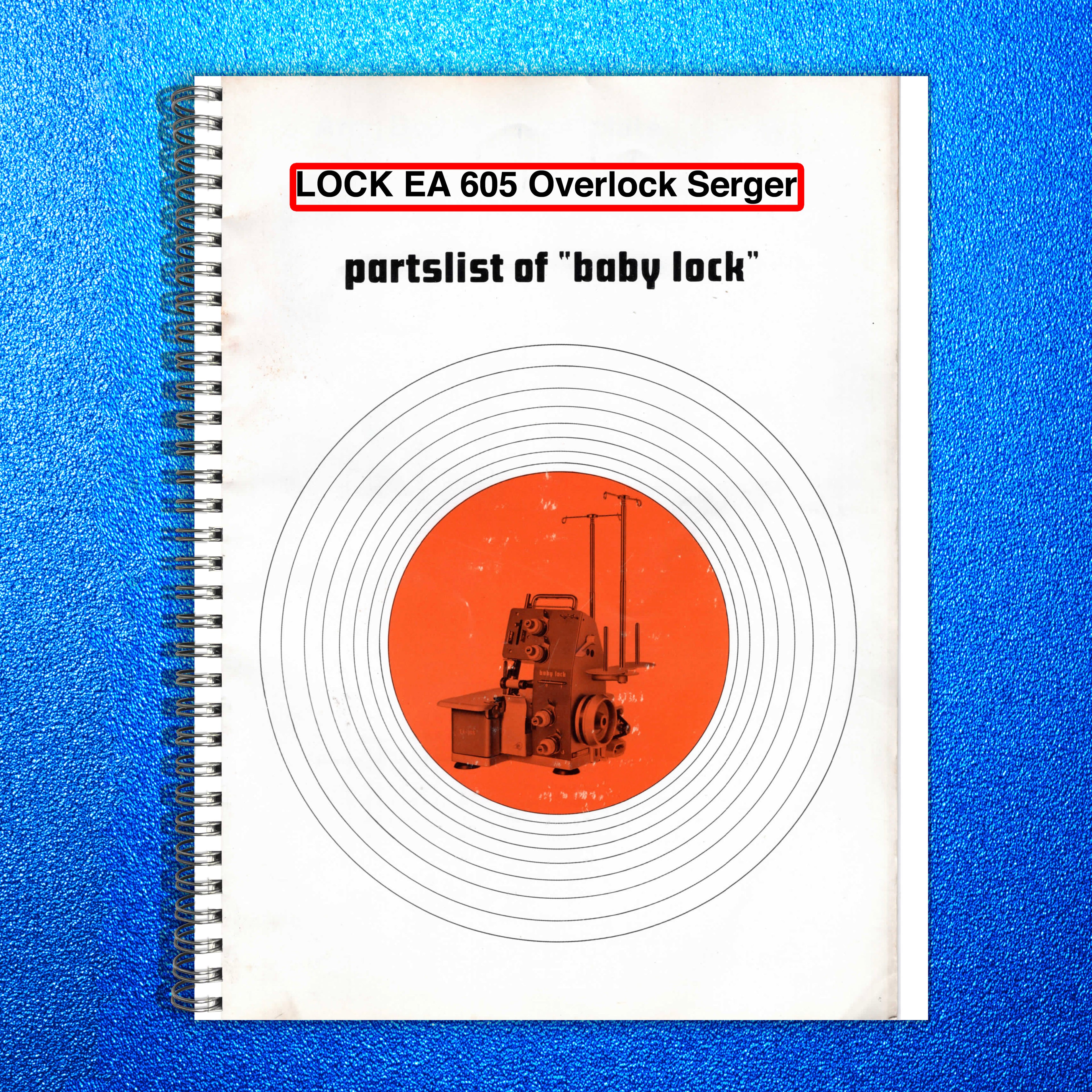 BABY LOCK EA-605 Overlock Serger Parts List Manual - WIRE BOUND - TOUGH COVERS