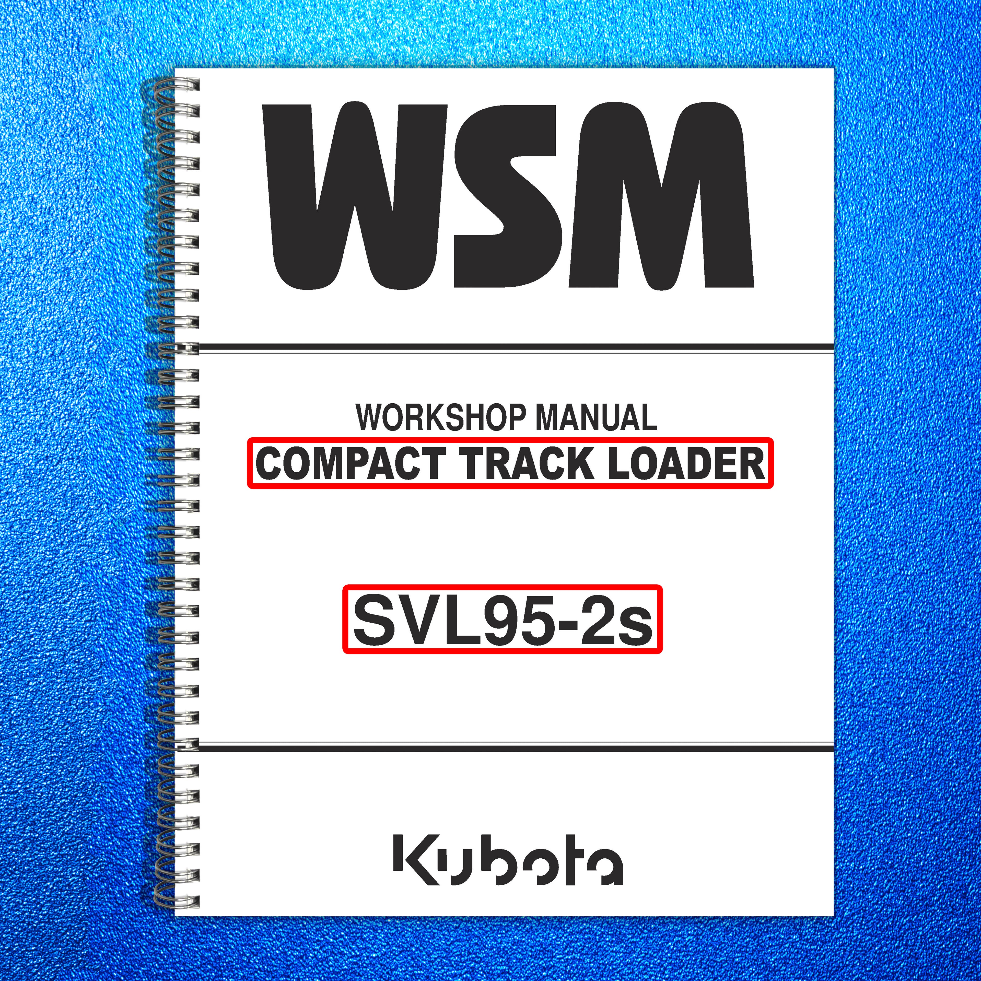 KUBOTA SVL95-2 COMPACT TRACK LOADER WORKSHOP MANUAL - WIRE BOUND - XL FOLDOUTS!