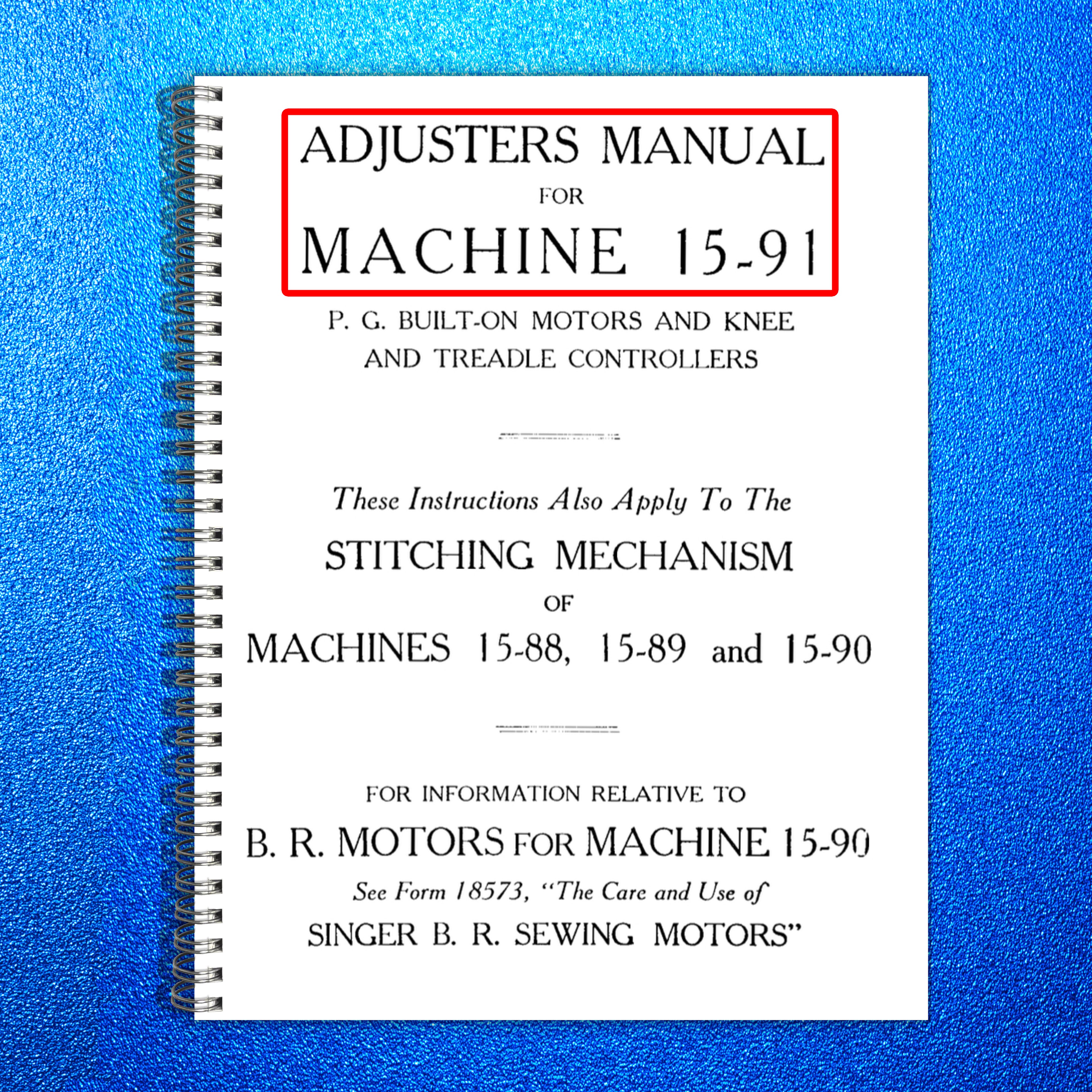 SINGER 15-91 Sewing Machine Service Adjusters Manual NOT User Manual, Wire Bound