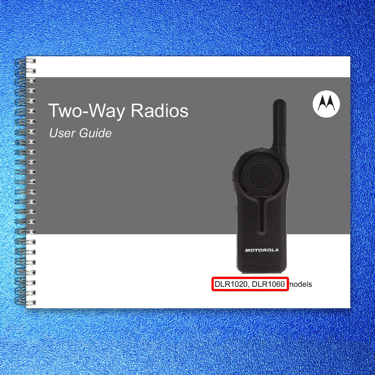 MOTOROLA DLR1020 DLR1060 Two-Way Radio User Guide Manual - WIRE BOUND - COVERS