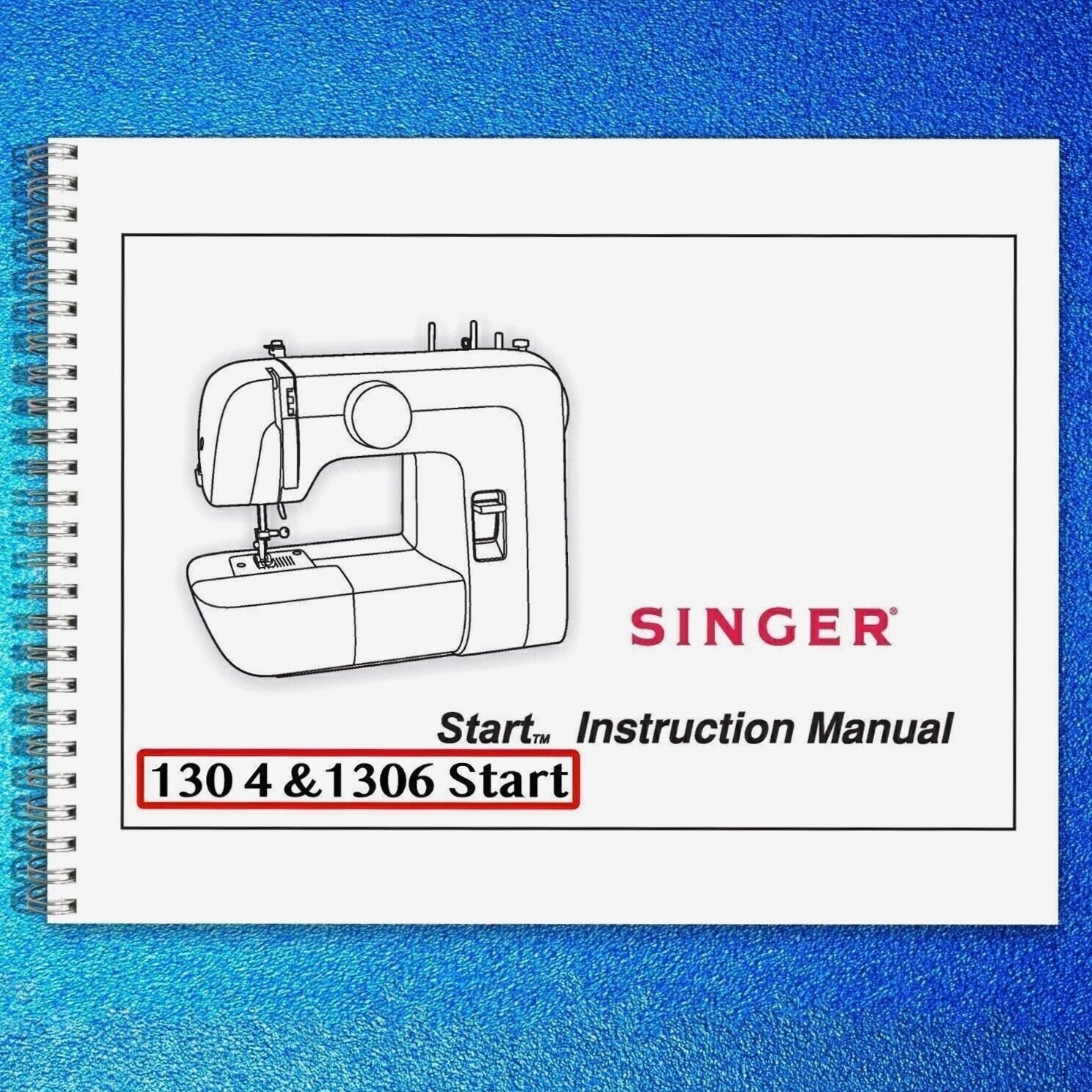 SINGER 1304 1306 START Sewing Machine User Manual Owner Instruction [WIRE BOUND]