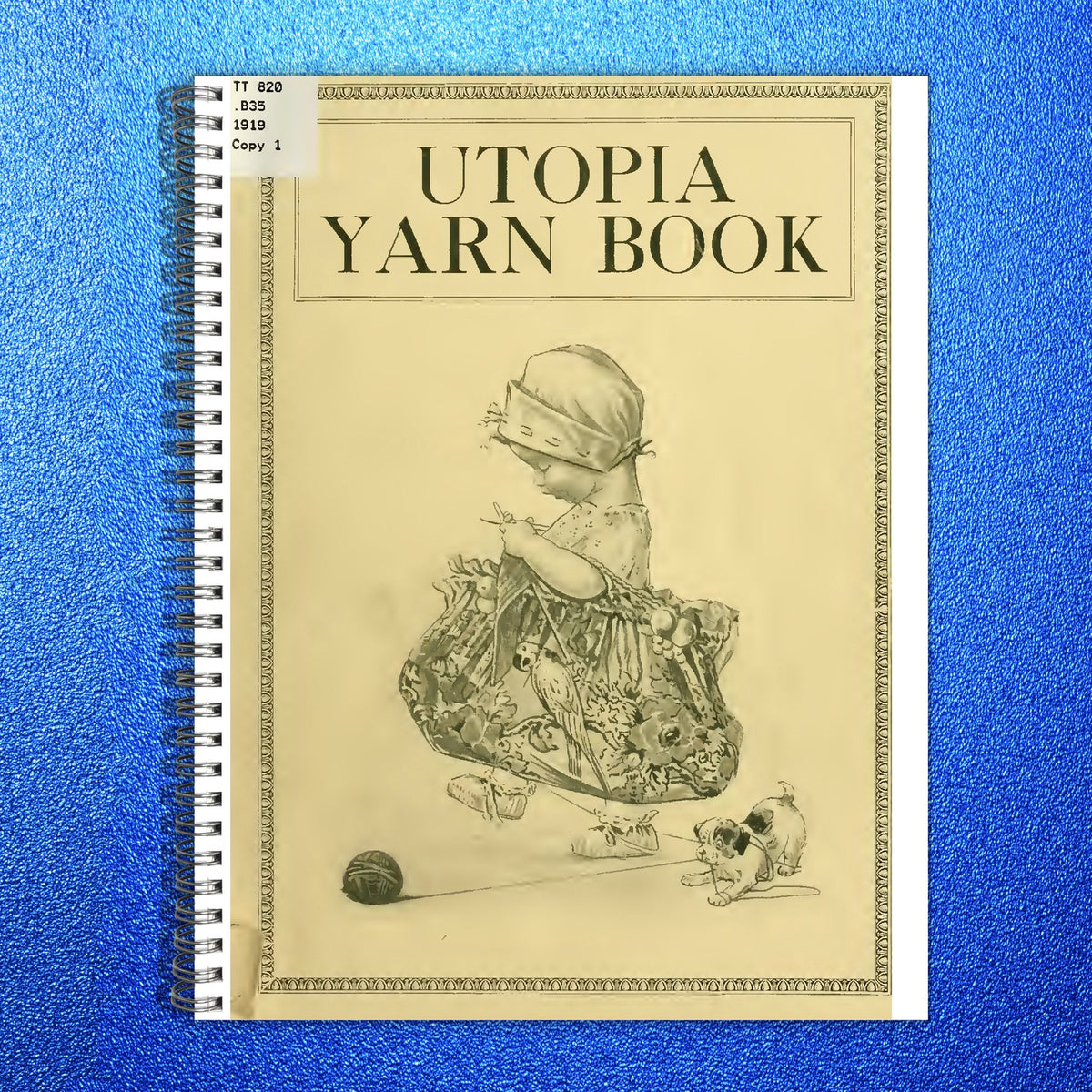 UTOPIA Yarn Book Knitting And Crocheting Manual 1919 - WIRE BOUND - TOUGH COVERS