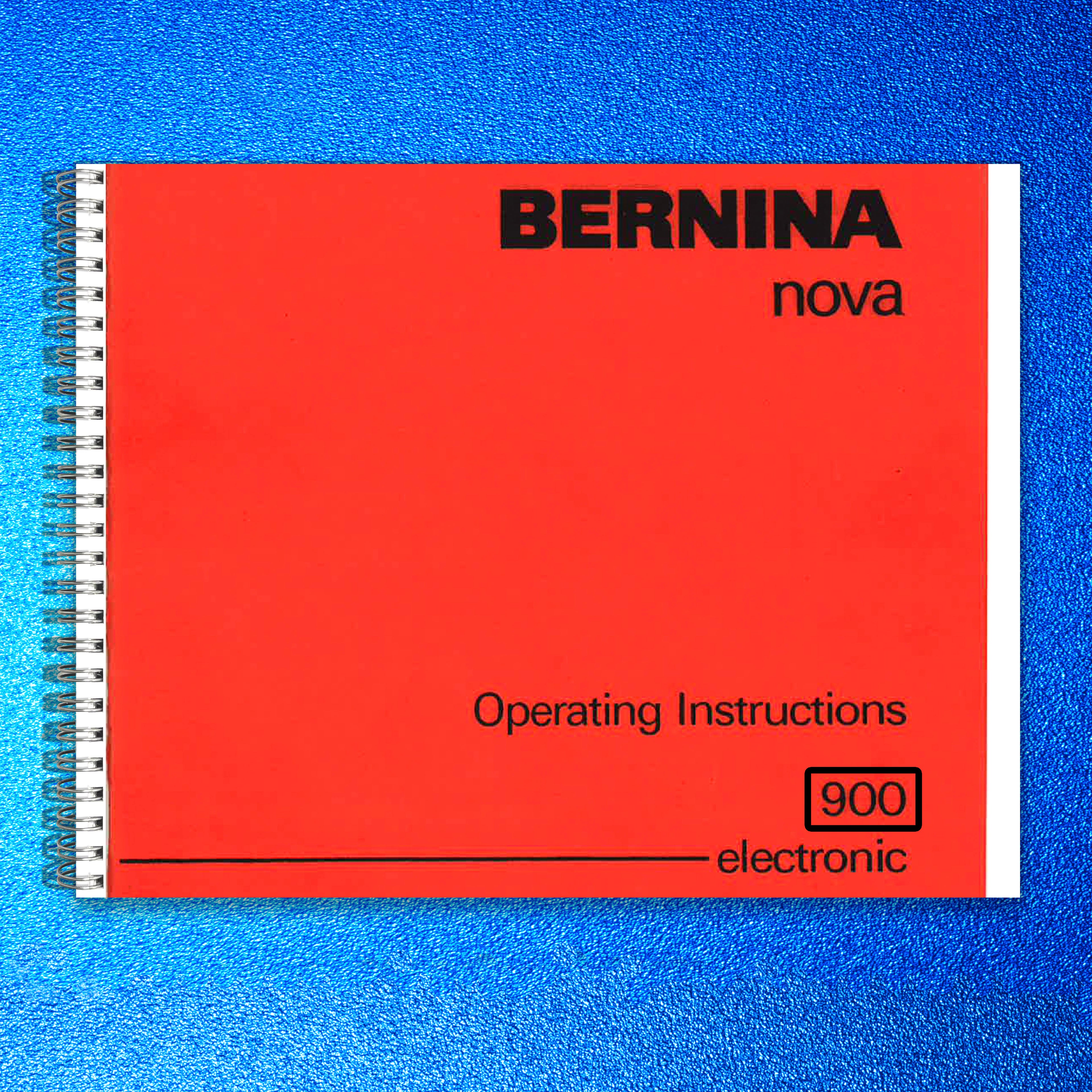 BERNINA Nova 900 Electronic Instruction Manual - STEEL WIRE BOUND - TOUGH COVERS