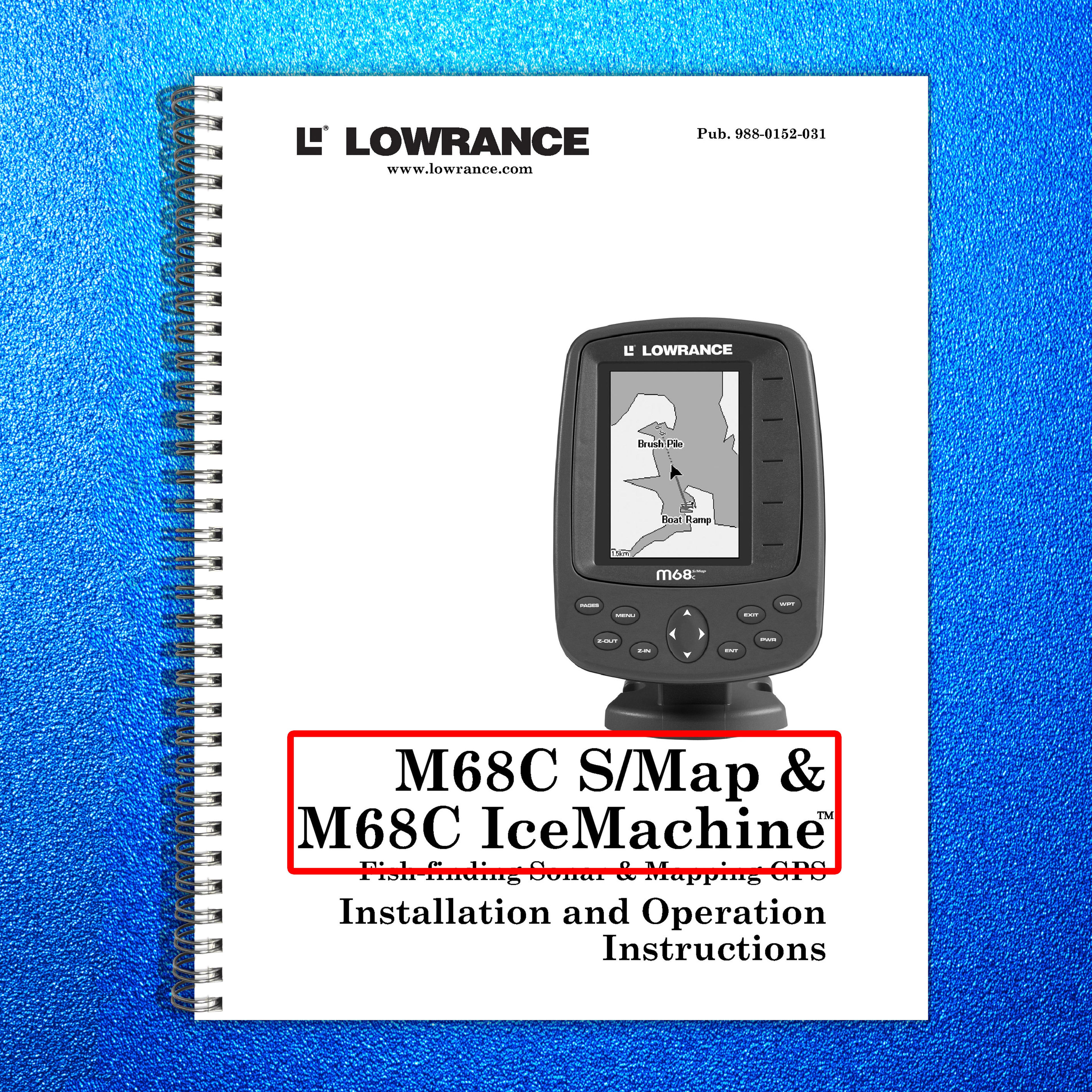 LOWRANCE M68C S-Map GPS Fish Finder Operation Manual - WIRE BOUND - TOUGH COVERS