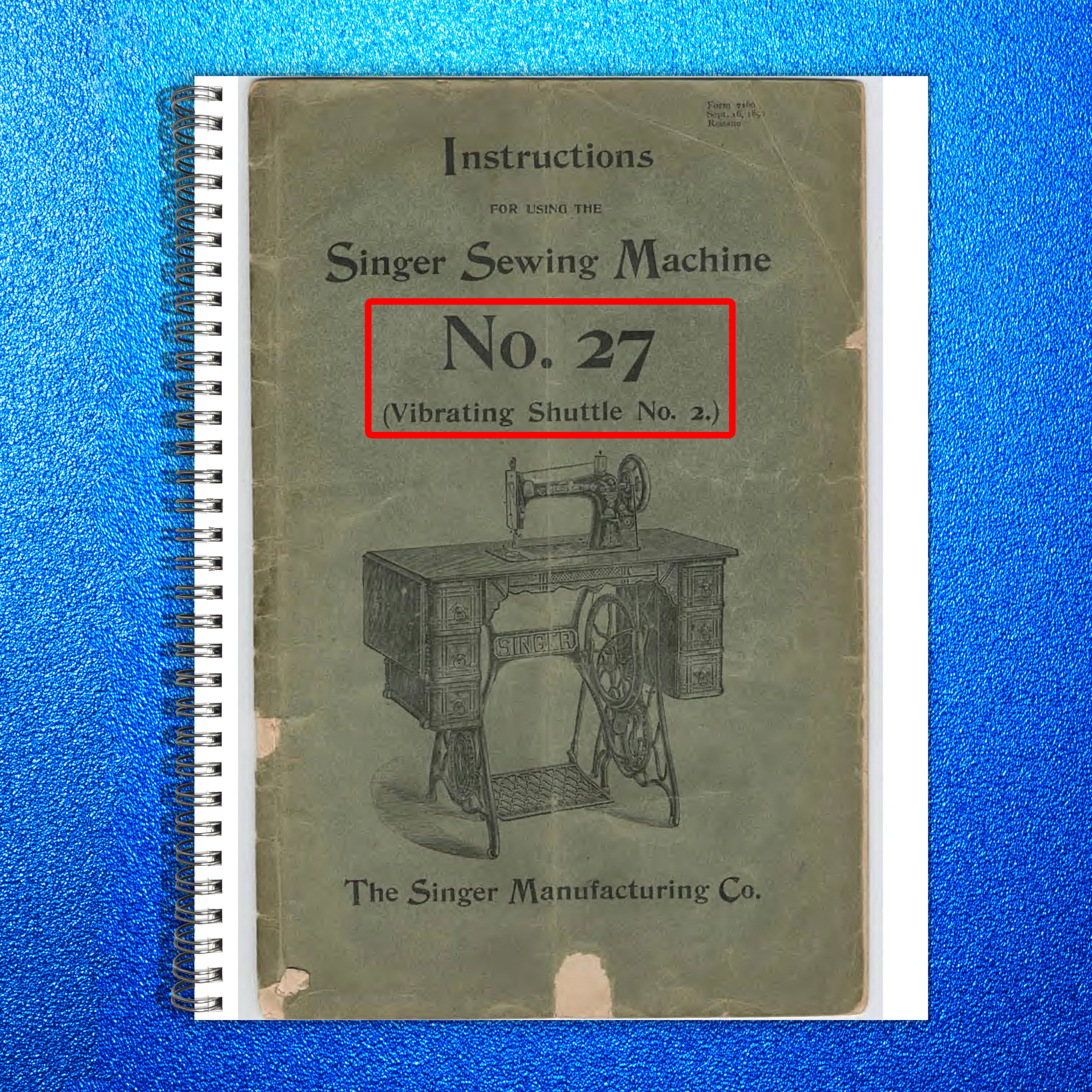 SINGER 27 Vibrating Shuttle No 2 Sewing Machine Instructions Manual - BOUND