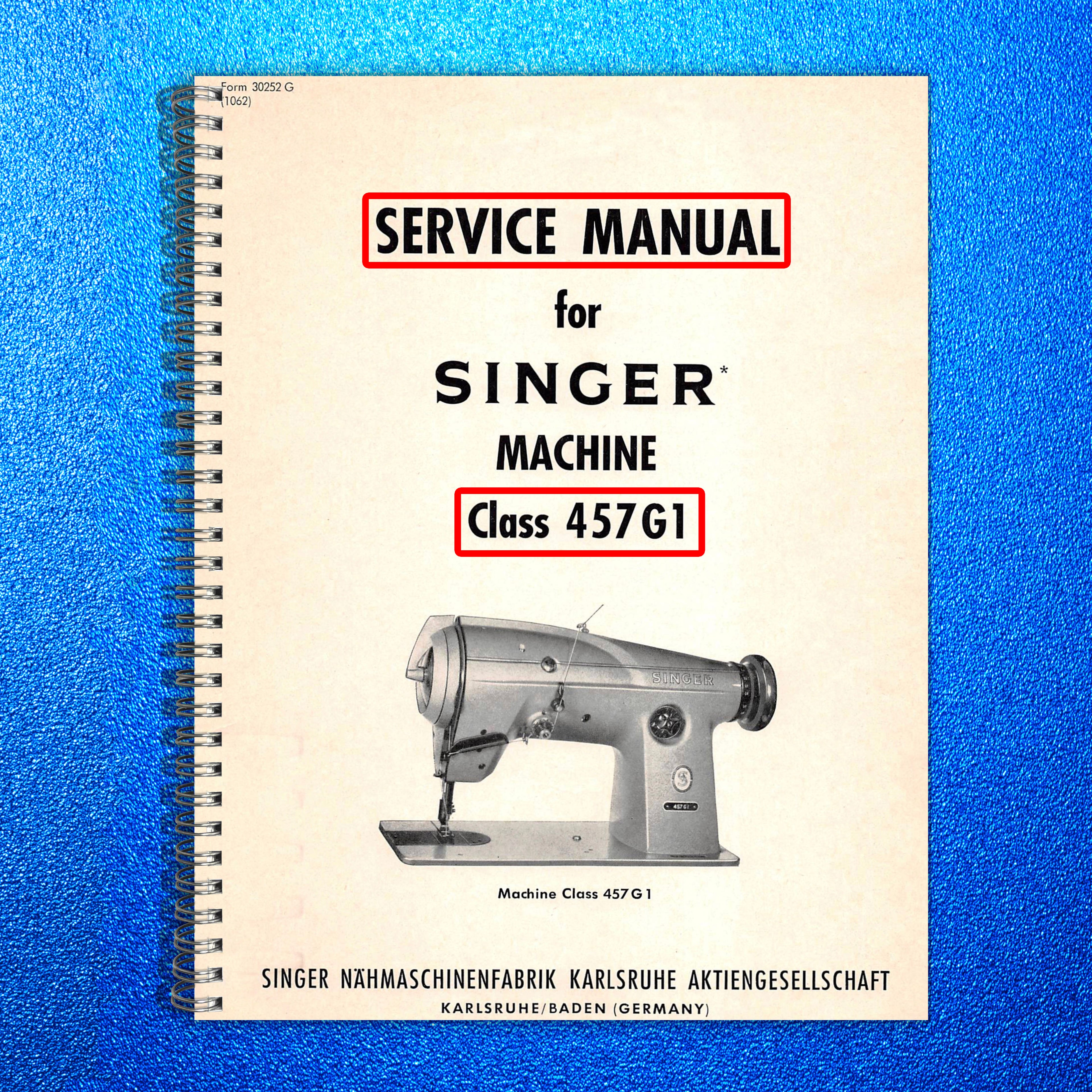 SINGER 457G1 Class Sewing Machine Service Manual - WIRE BOUND - TOUGH COVERS