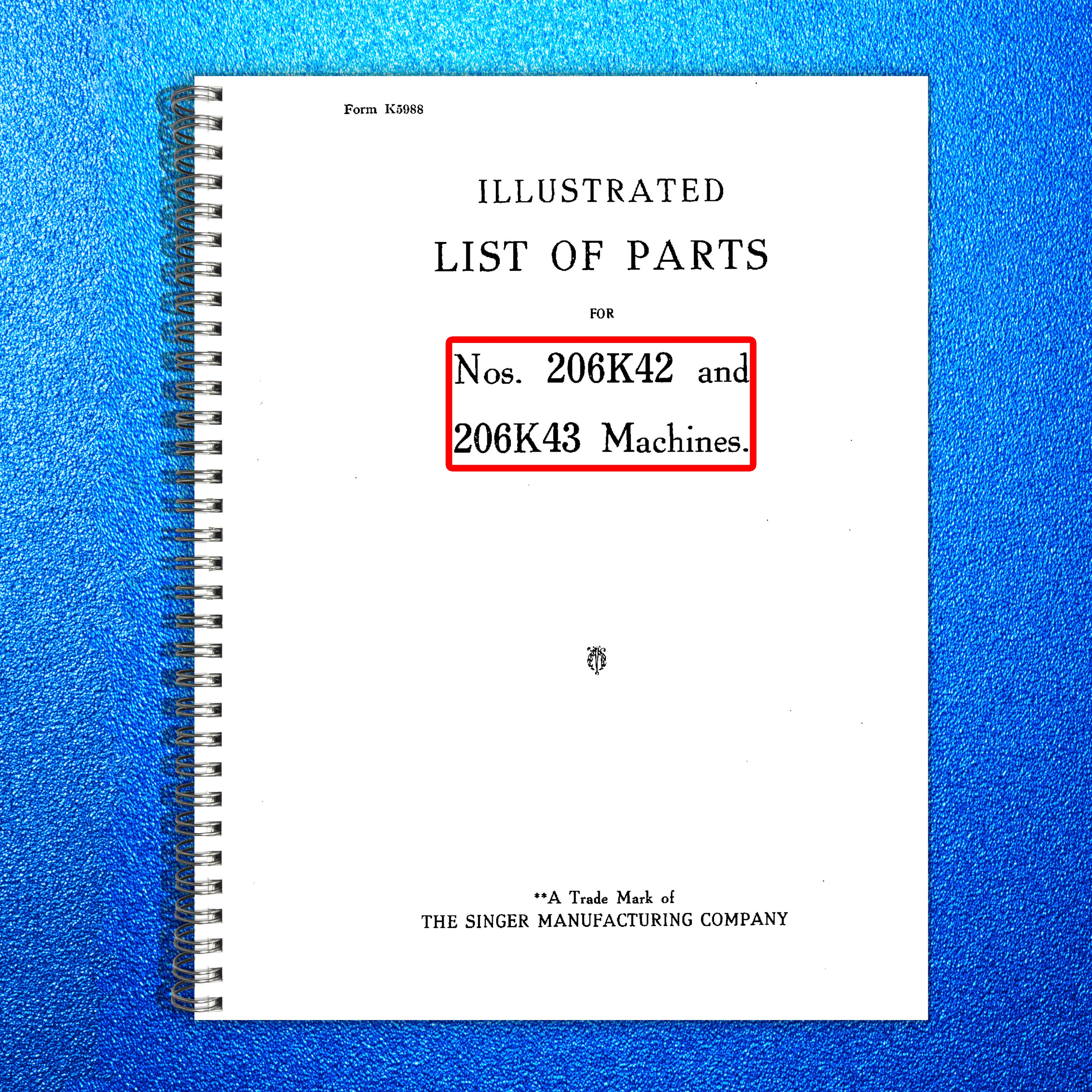 SINGER 206K42 206K43 Illustrated Parts List Manual - WIRE BOUND - TOUGH COVERS