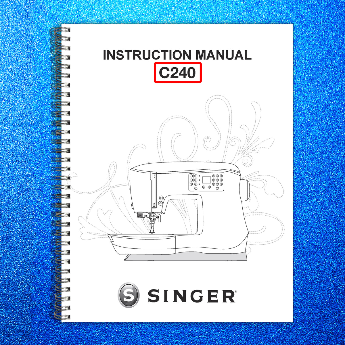 Singer C240 SINGER C240 Sewing Machine Instruction Manual - STEEL WIRE BOUND - TOU ...