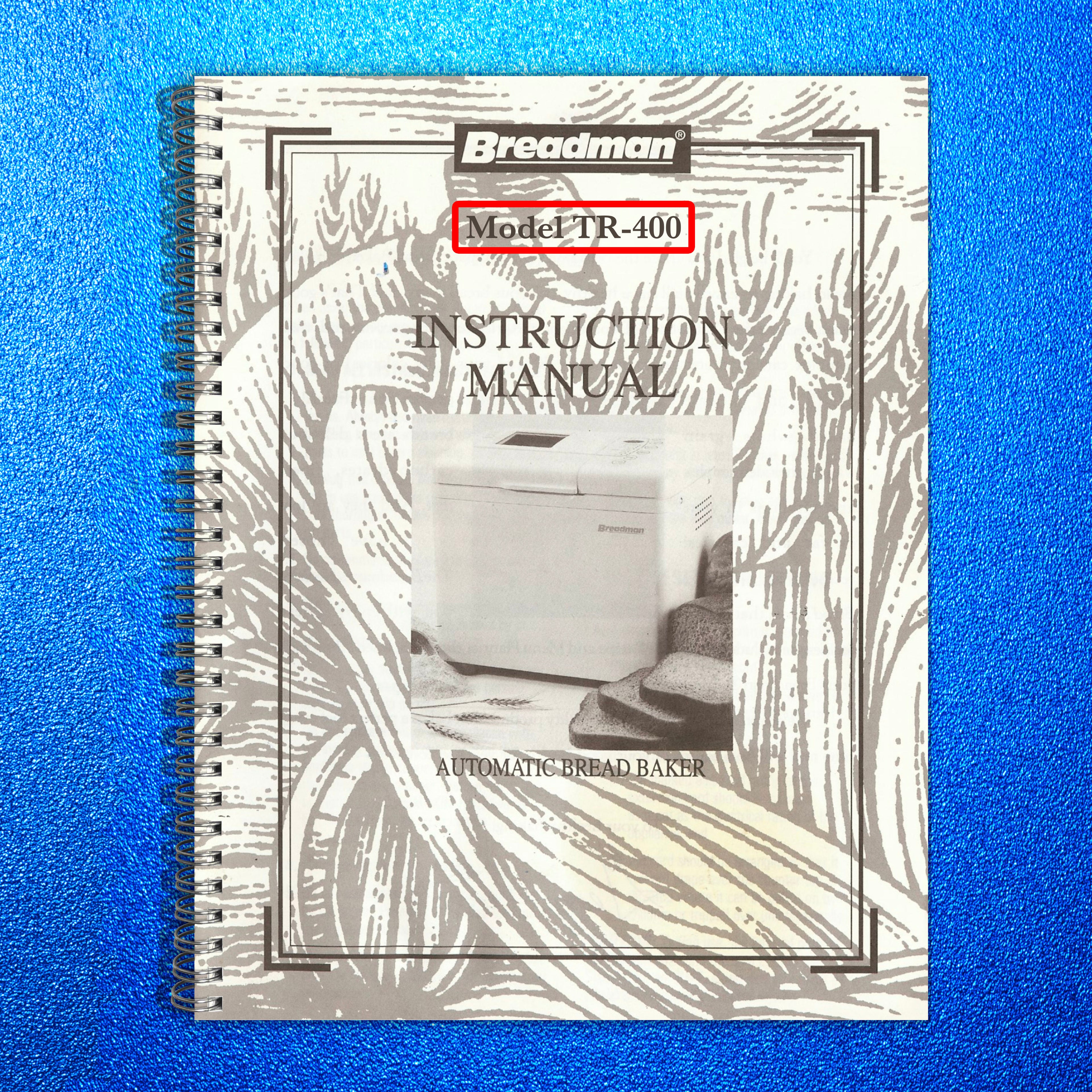 BREADMAN TR-400 Automatic Bread Baker Instruction Manual - WIRE BOUND - COVERS