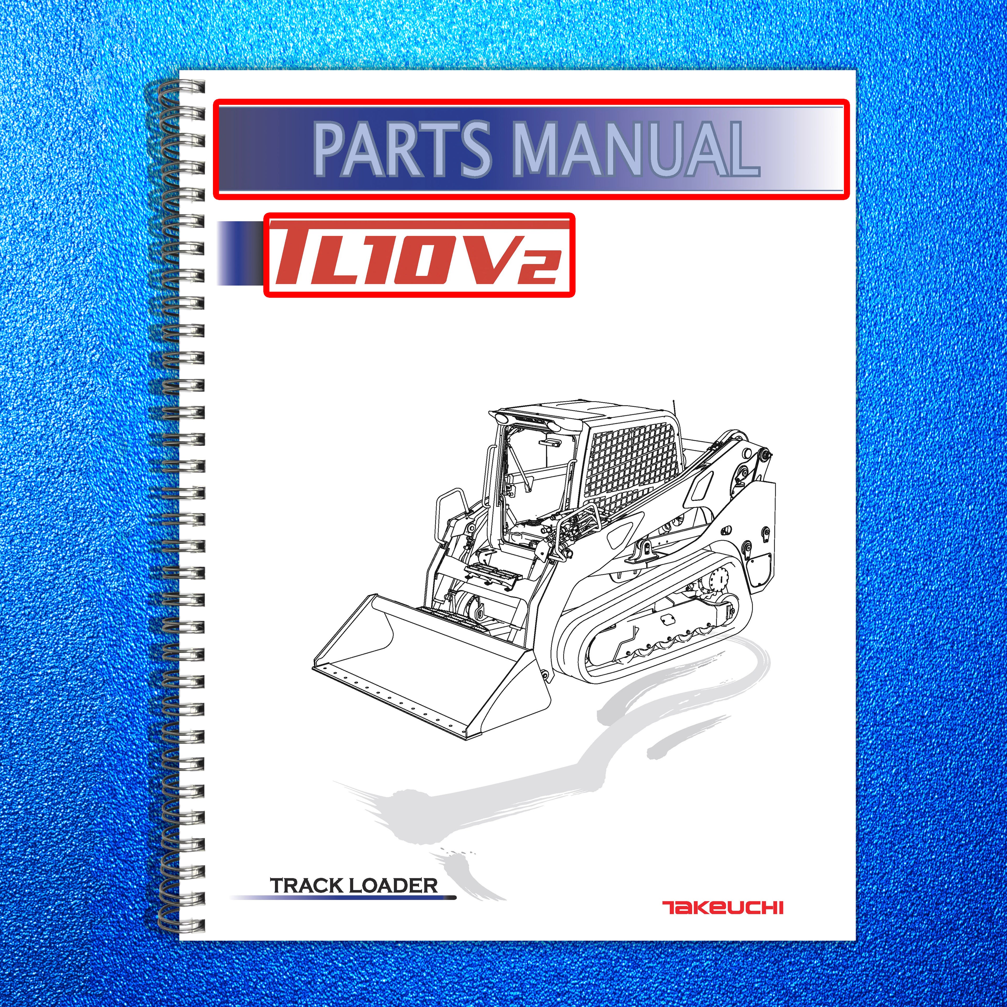 TAKEUCHI TL10V2 Track Loader Parts Manual SN 410000003 Up - WIRE BOUND - COVERS