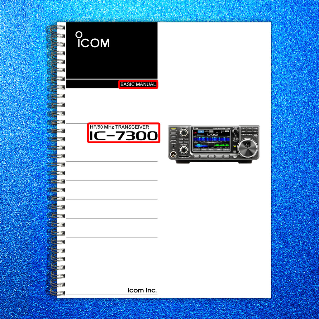 ICOM IC-7300 Transceiver Basic User Manual - STEEL WIRE BOUND - TOUGH COVERS