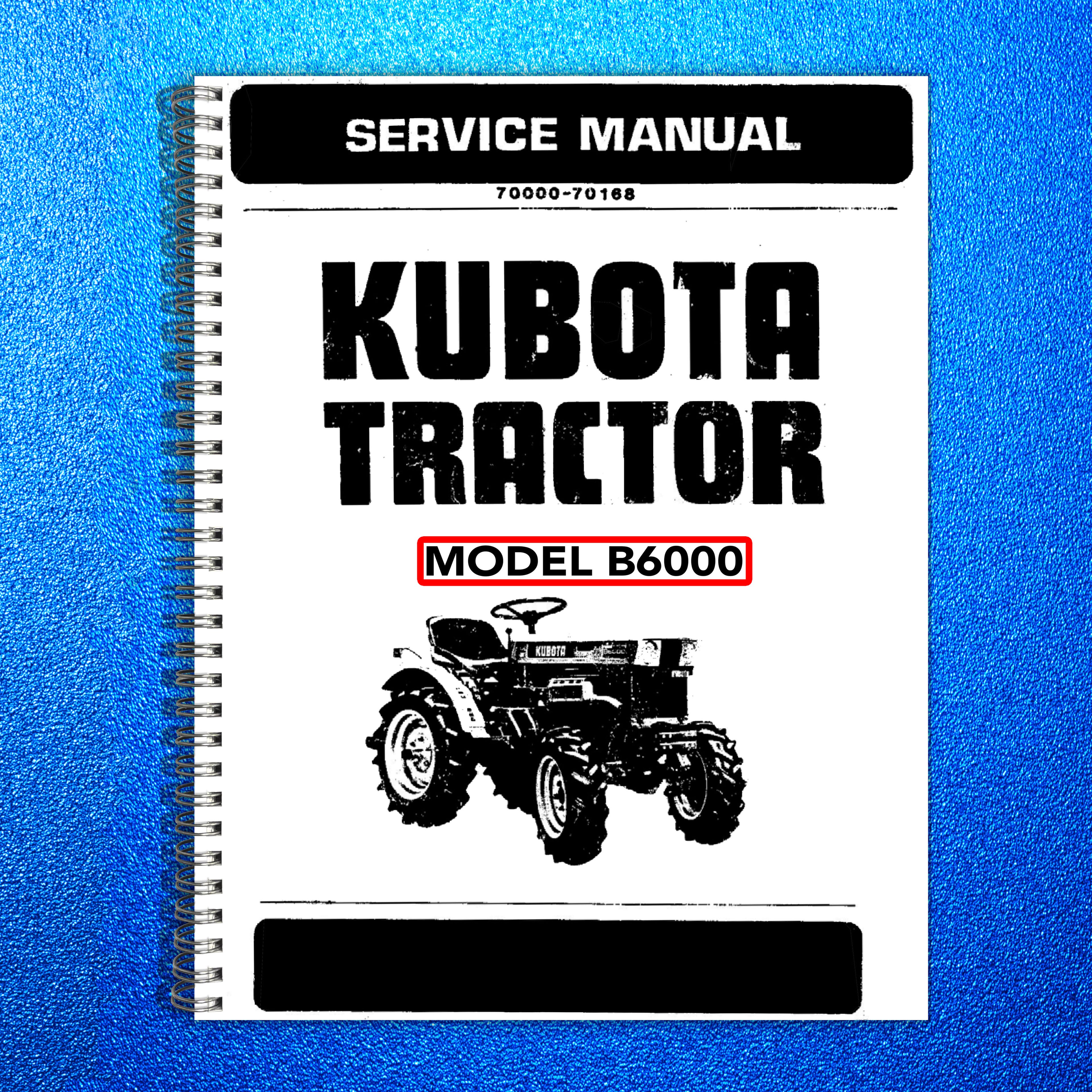 KUBOTA B6000 WORKSHOP SERVICE MANUAL - STEEL WIRE BOUND - PROTECTIVE COVERS