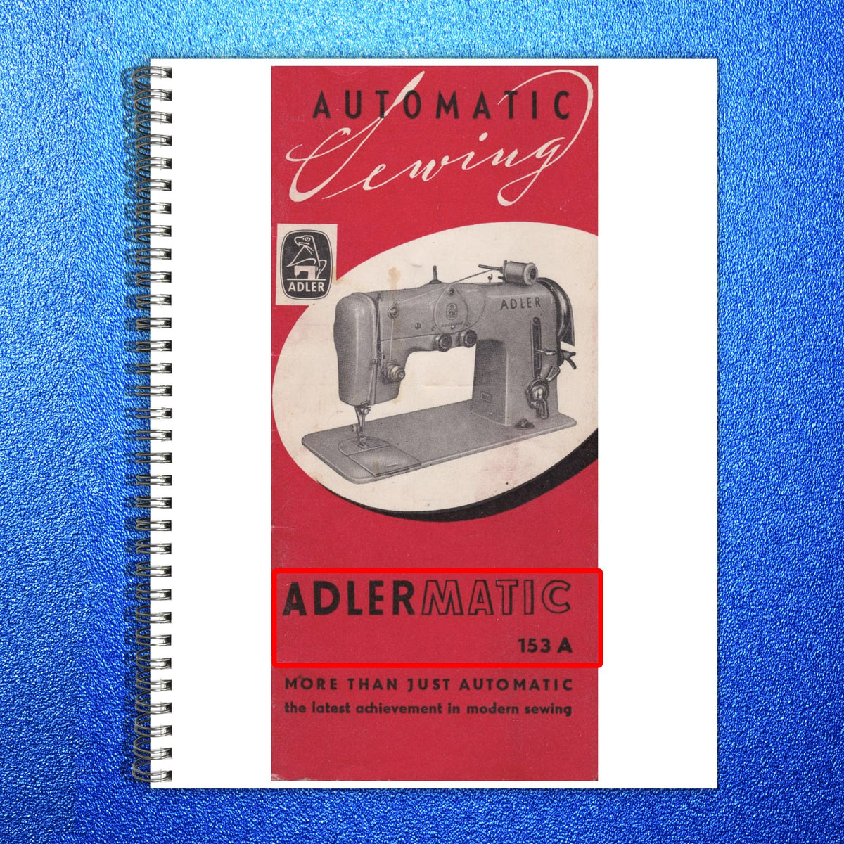 ADLER Adlermatic 153 A Sewing Machine Instruction Manual - WIRE BOUND - COVERS