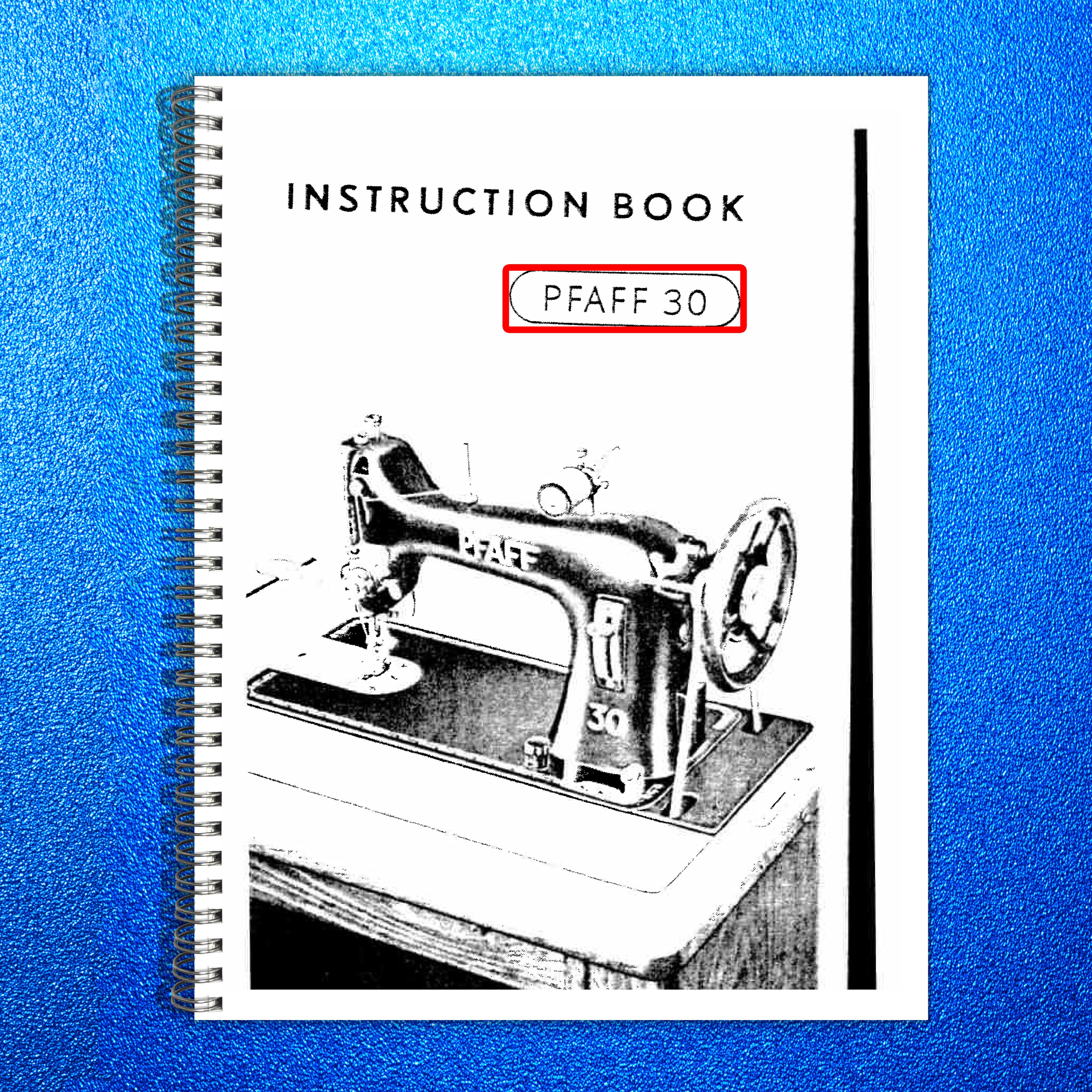 PFAFF 30 Sewing Machine Instruction Manual - STEEL WIRE BOUND - TOUGH COVERS