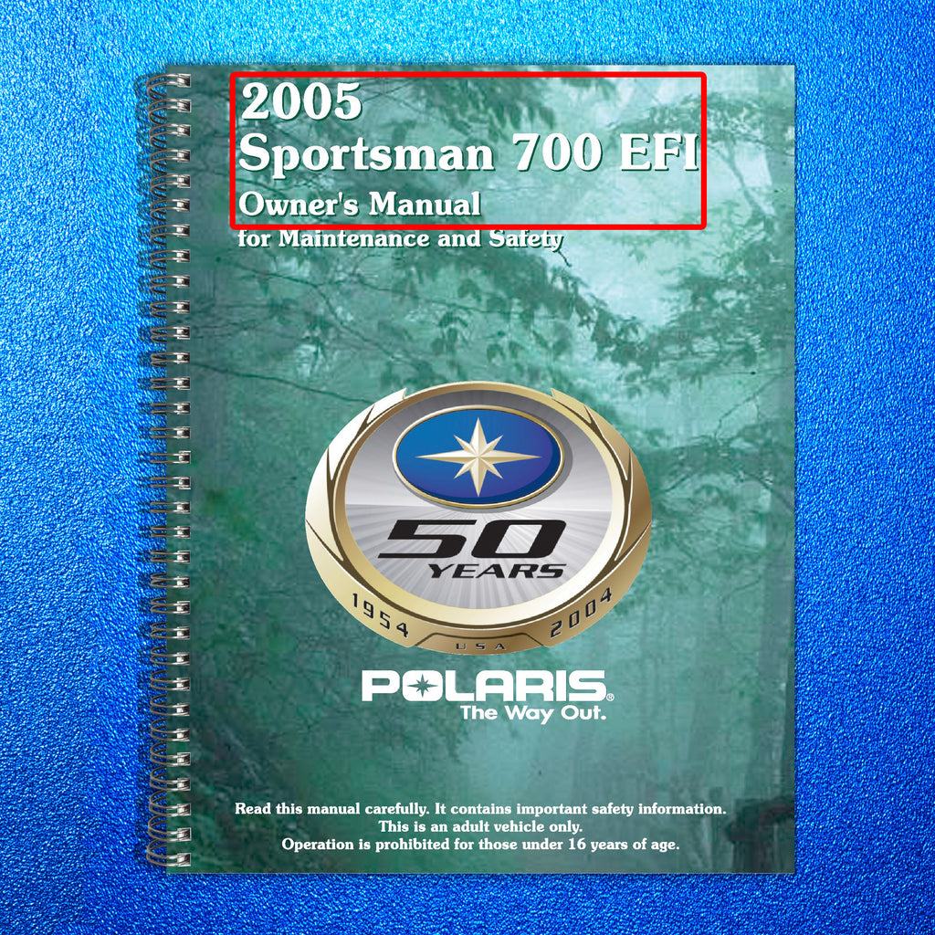 POLARIS 700 EFI 2005 Owners Manual - BOUND - COVERS - XL FOLDOUT PAGES