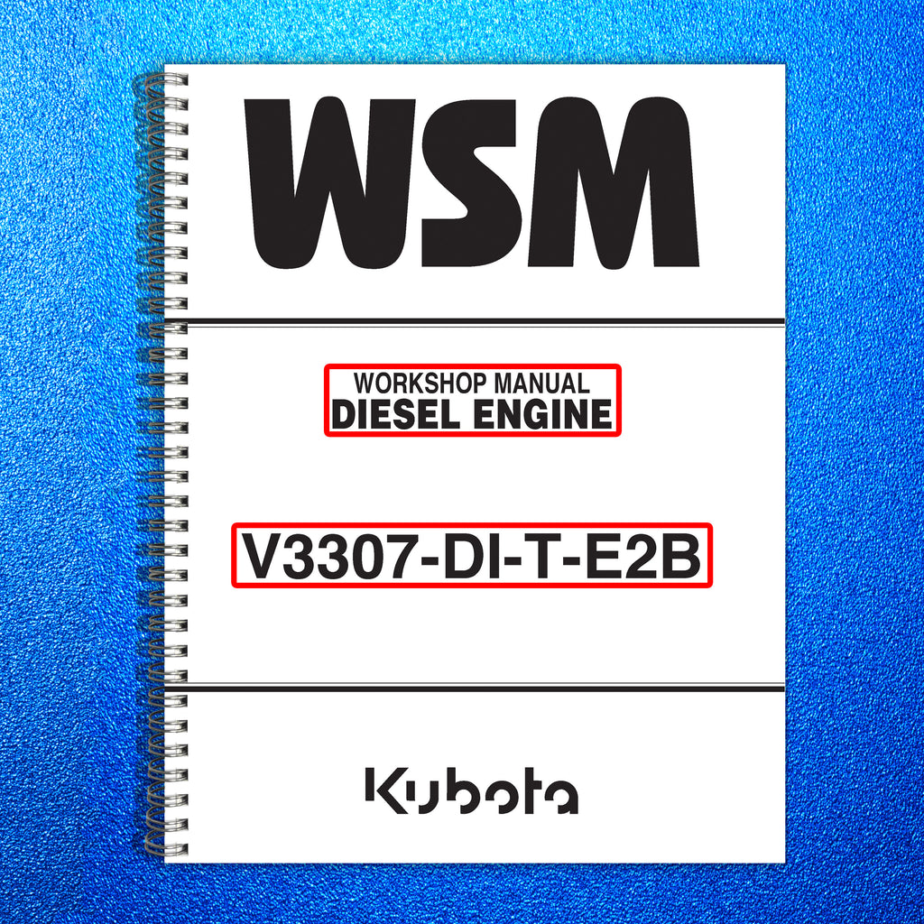 KUBOTA V3307 DIESEL ENGINE V3307-DI-T-E2B WORKSHOP MANUAL - STEEL  BOUND, COVERS