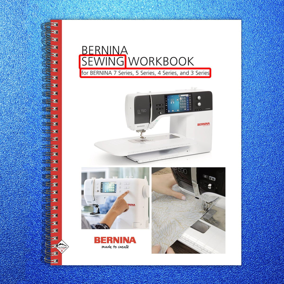 BERNINA 3 4 5 7 Series Sewing Workbook - STEEL WIRE BOUND - PROTECTIVE COVERS