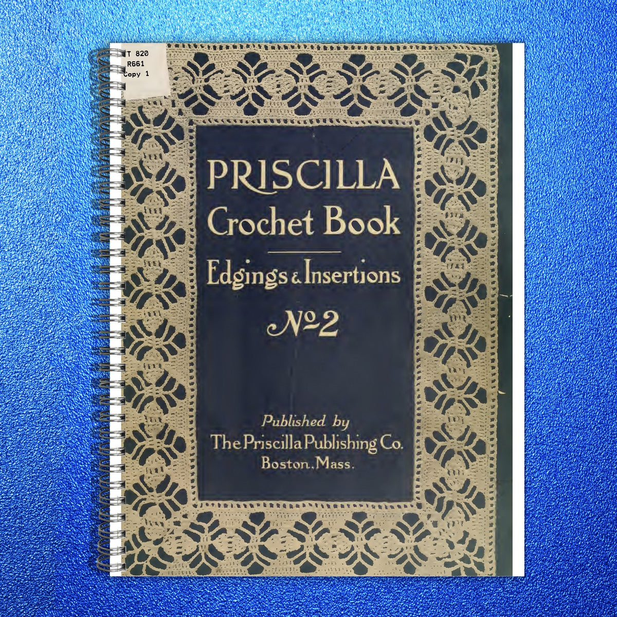 PRISCILLA Crochet Edgings And Insertions Manual No 2 1916 - WIRE BOUND - COVERS
