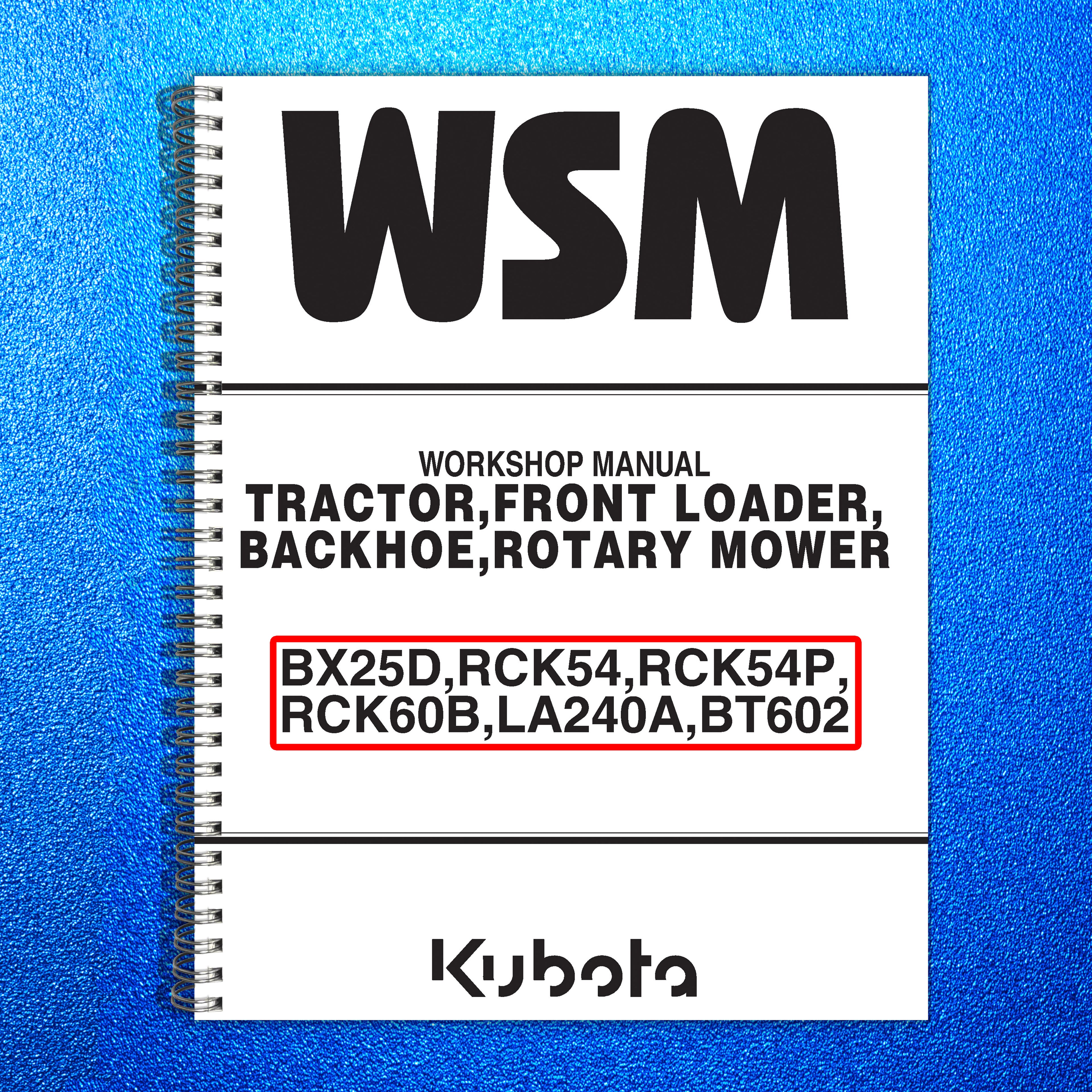 KUBOTA BX25D RCK54 RCK54P RCK60B LA240A BT602 TRACTOR WORKSHOP MANUAL - FOLDOUTS