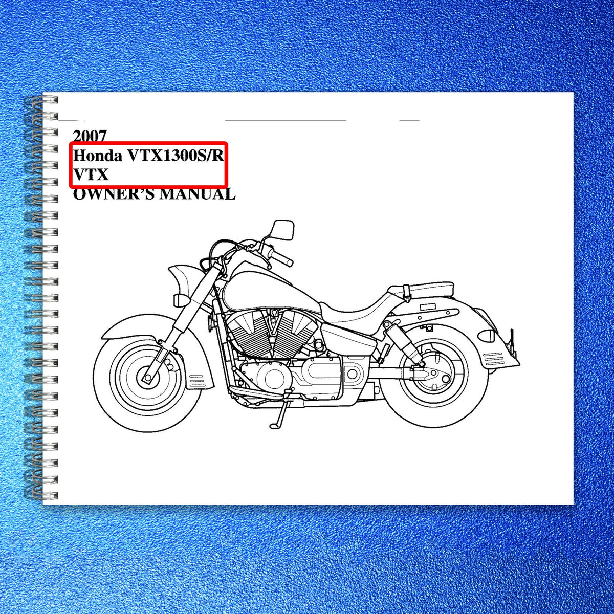 HONDA VTX1300S VTX1300R Motorcycle Owners Manual 2007 - WIRE BOUND - COVERS