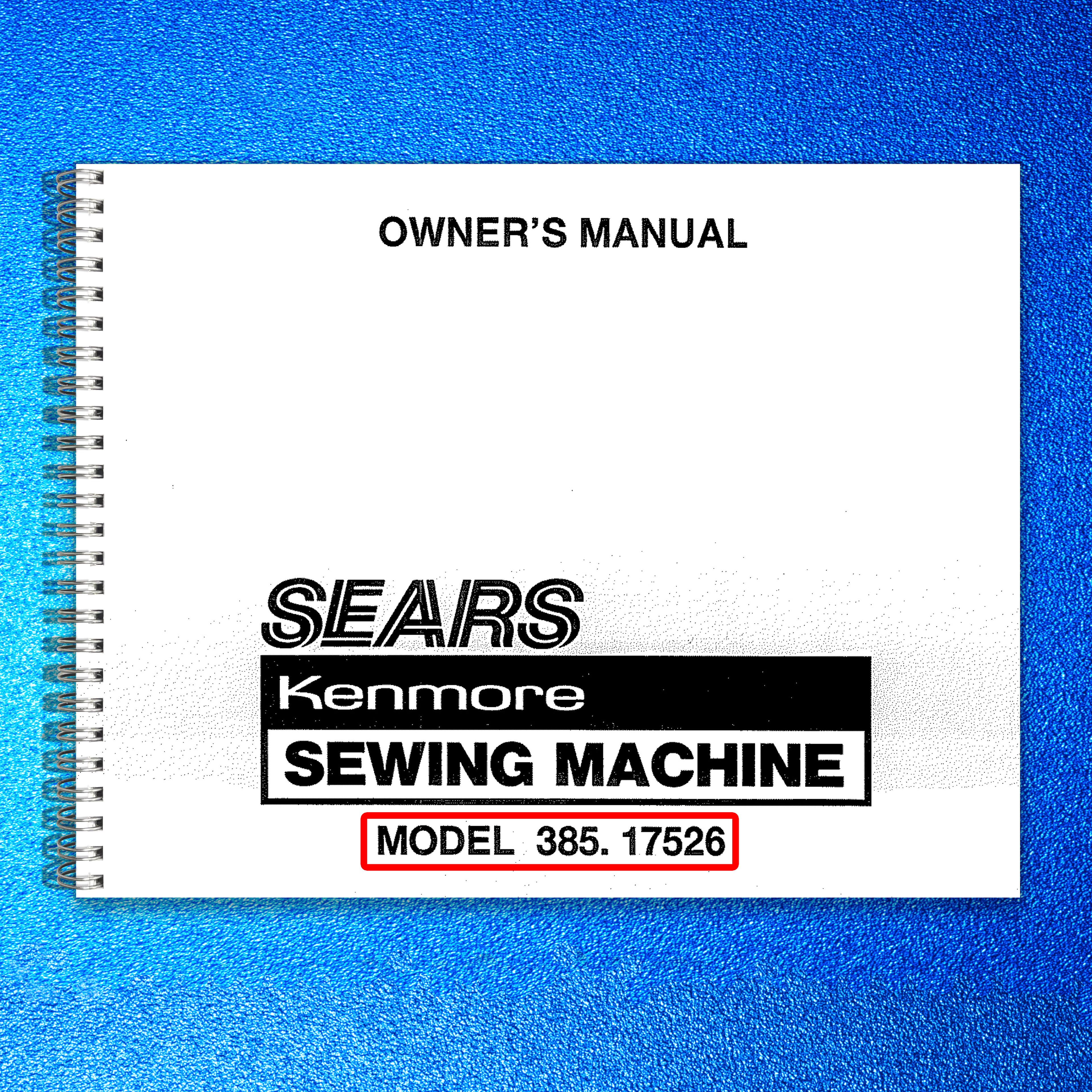 KENMORE 38517526 Sewing Machine Owners Manual - STEEL WIRE BOUND - TOUGH COVERS