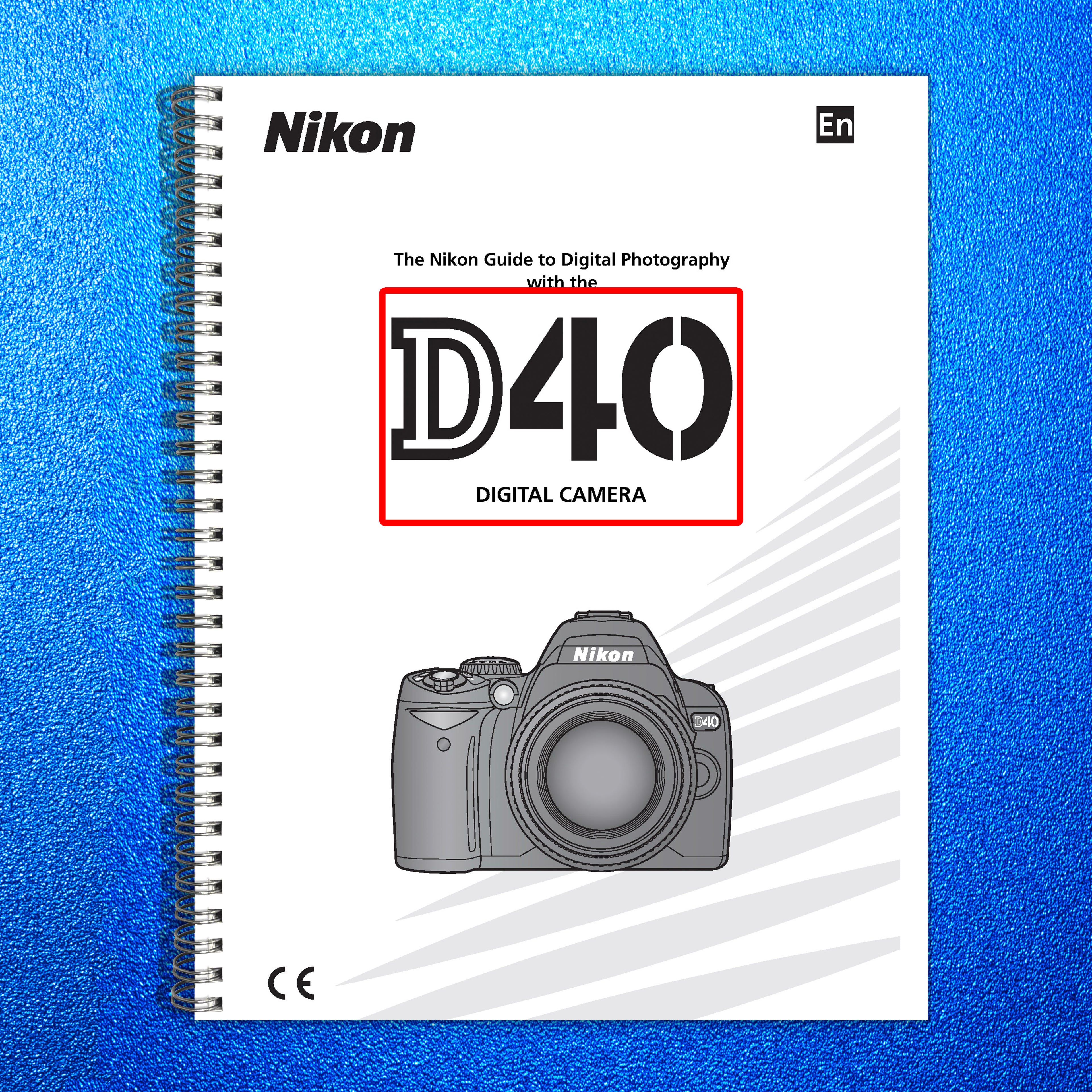 NIKON D40 Digital Camera User Manual 2007 - STEEL WIRE BOUND - PROTECTIVE COVERS