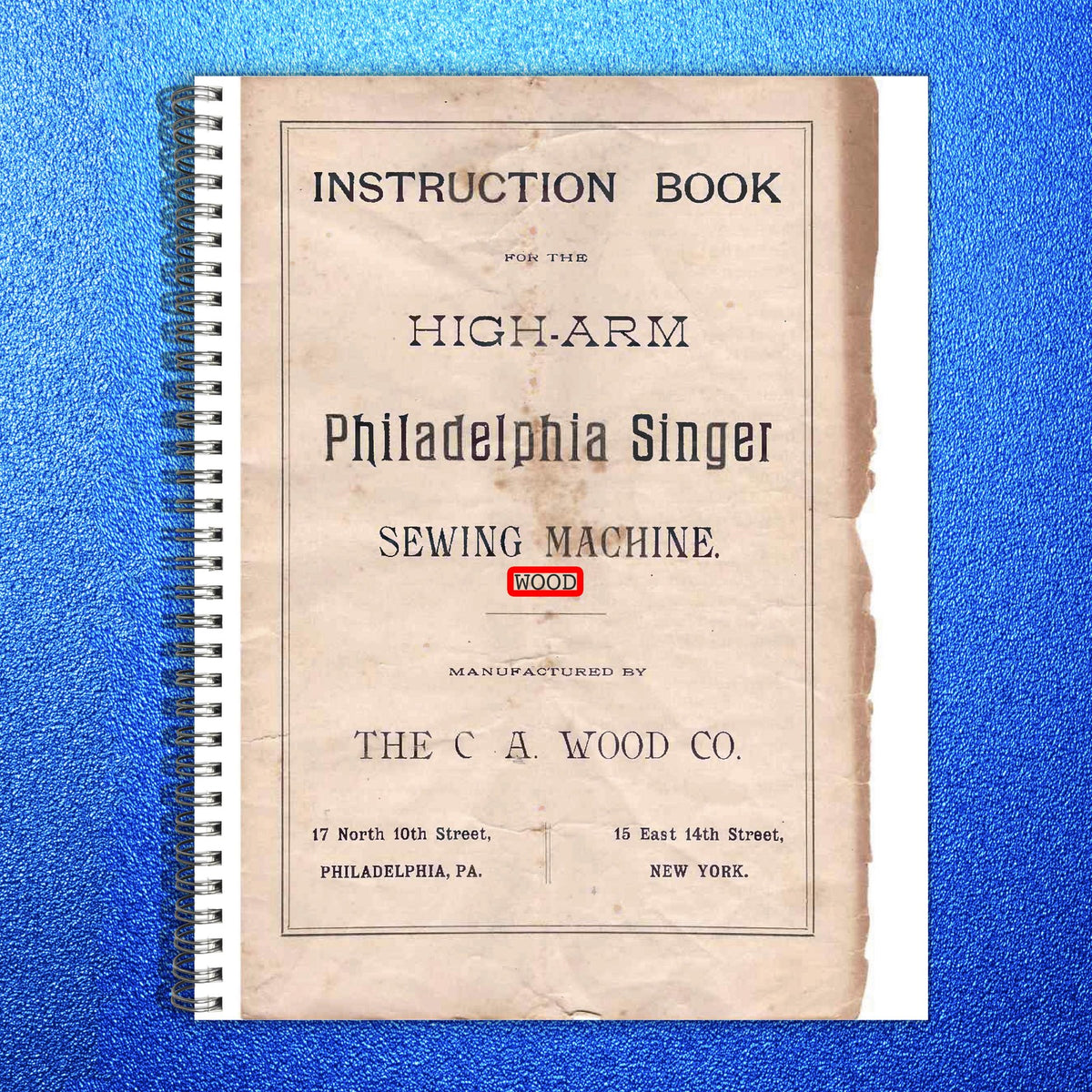 C A WOOD High-Arm Philadelphia Singer Instruction Book Manual - WIRE BOUND