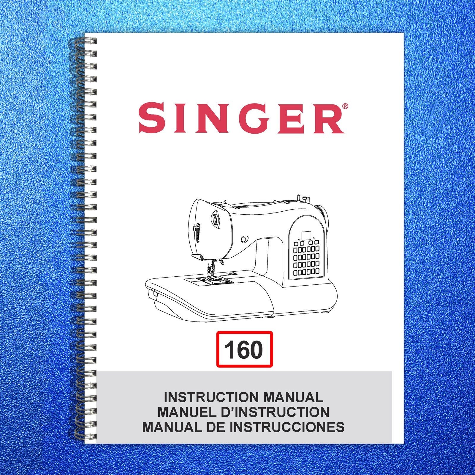 SINGER 160 Sewing Machine Instruction Manual - STEEL WIRE BOUND - TOUGH COVERS