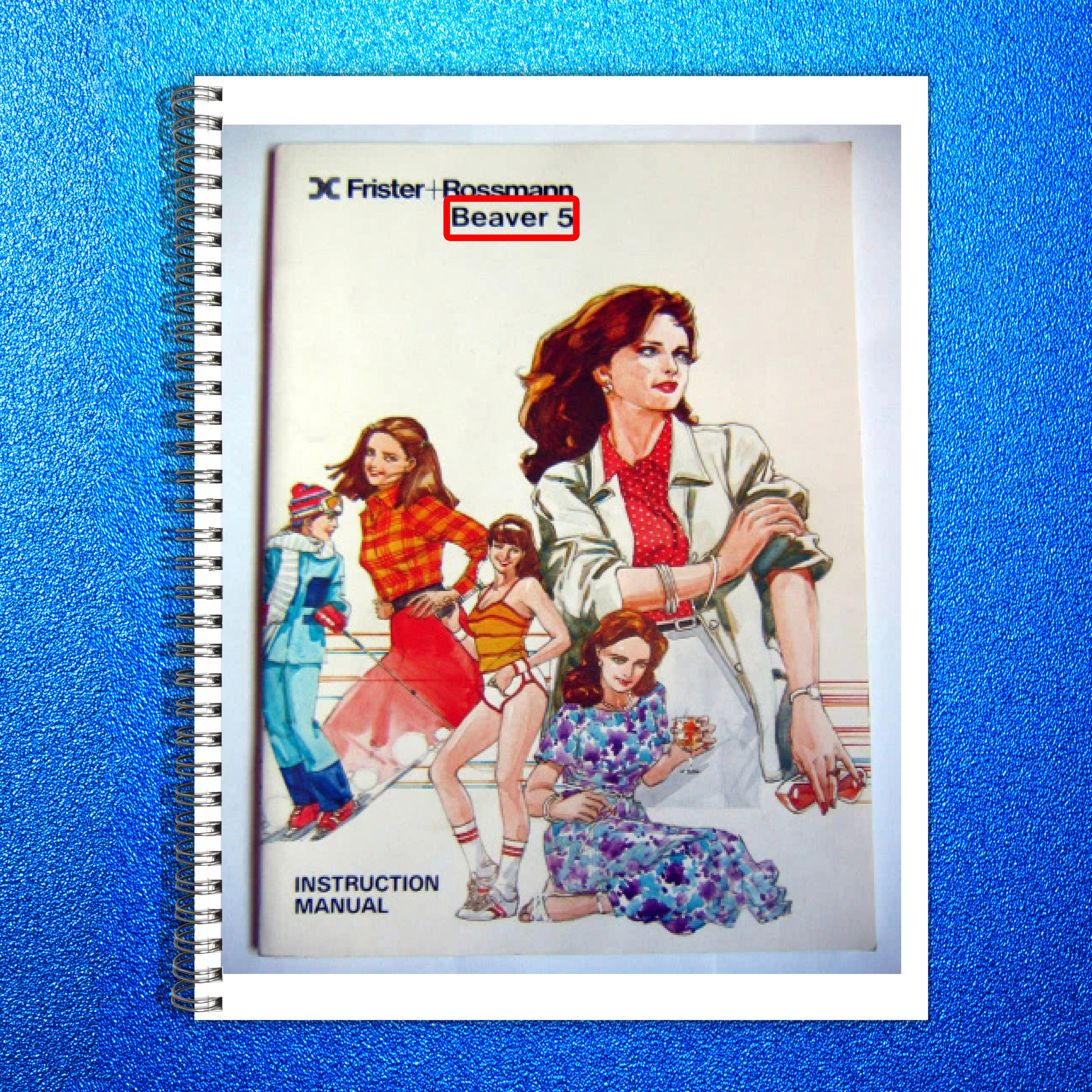 FRISTER ROSSMANN Beaver 5 Sewing Machine Instruction Manual - WIRE BOUND