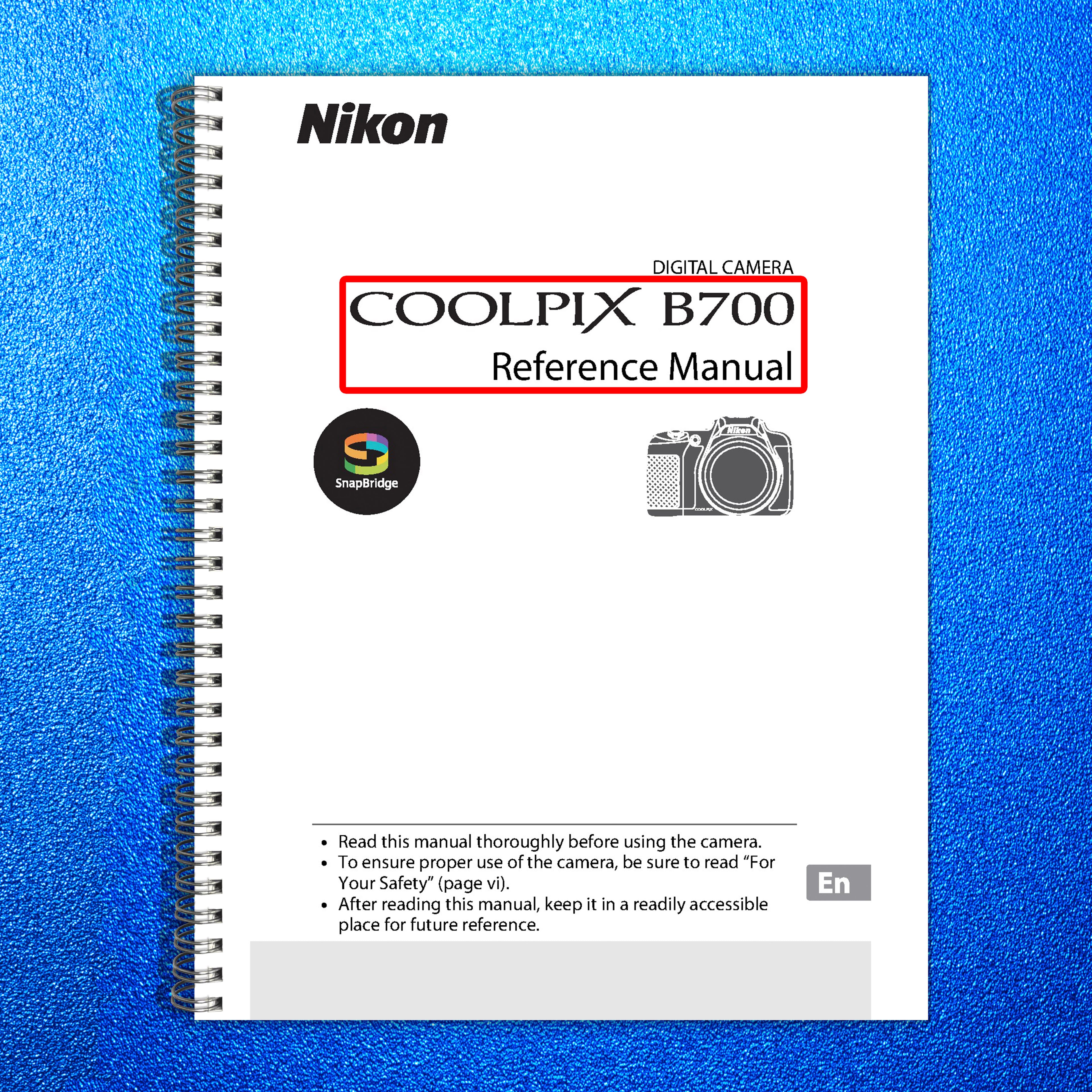 NIKON CoolPix B700 Reference Manual - STEEL WIRE BOUND - PROTECTIVE COVERS