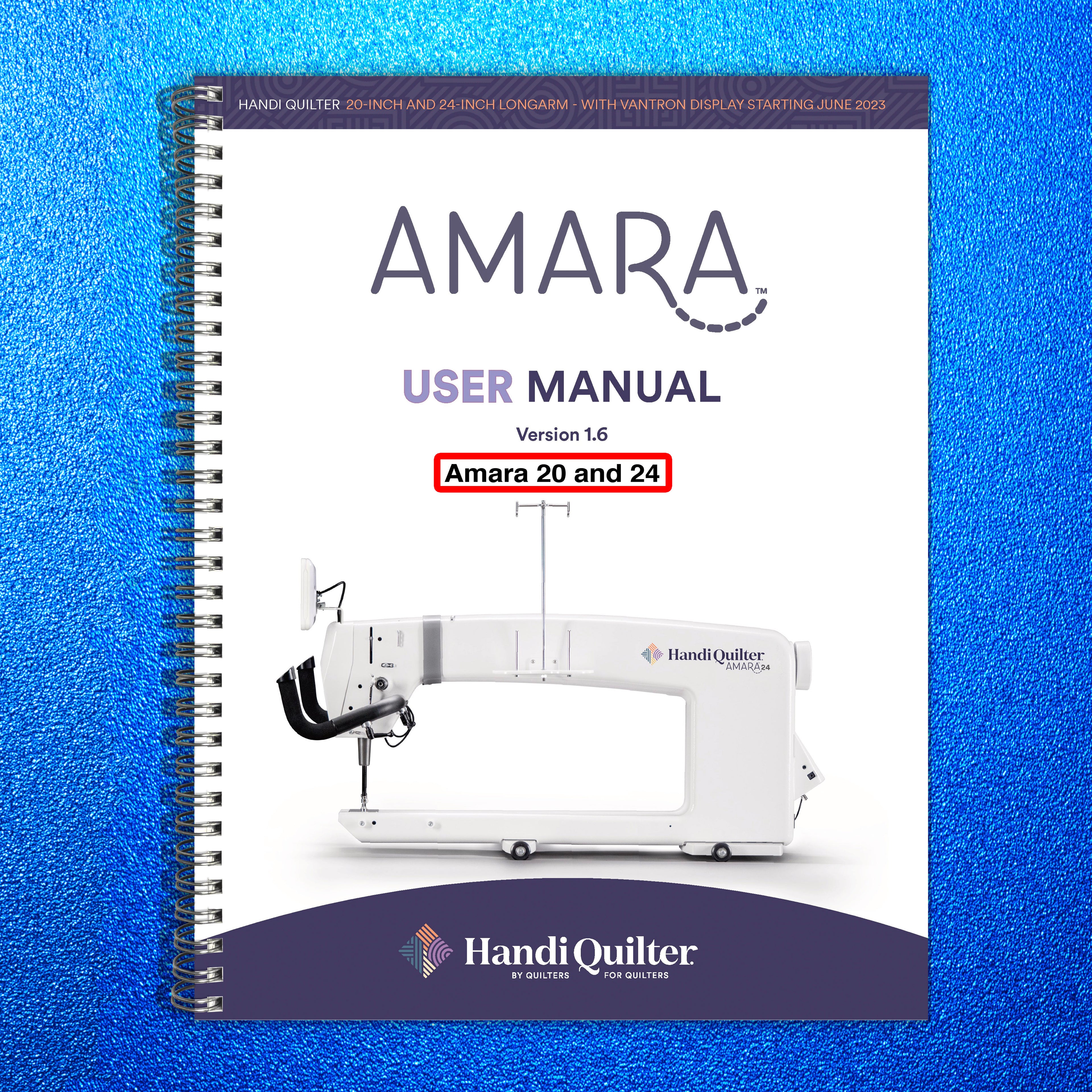Handi Quilter HQ Amara 20 & 24 Sewing User Manual - Updated v1.6 - WIRE BOUND