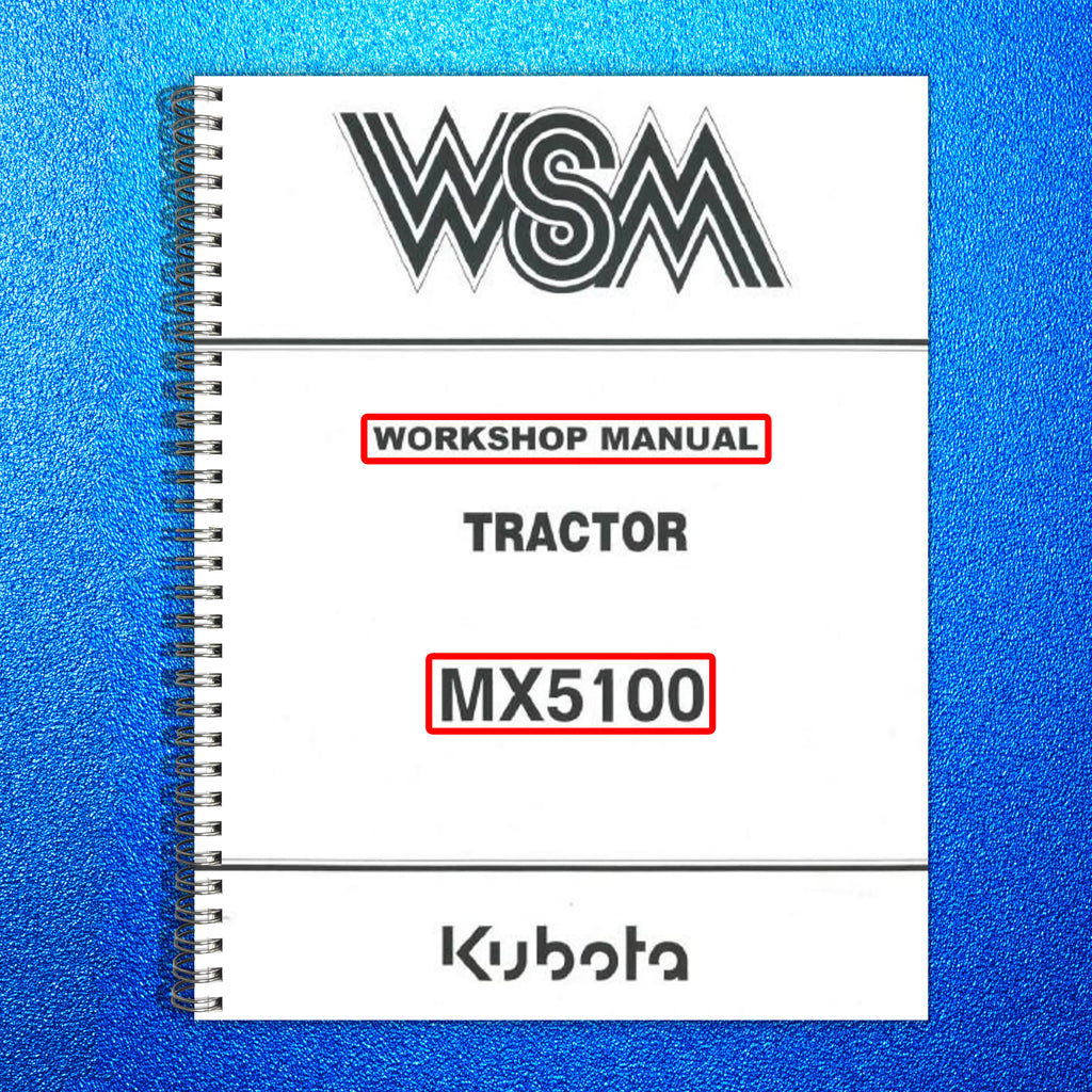 KUBOTA MX5100 WORKSHOP MANUAL WSM - STEEL WIRE BOUND - PROTECTIVE COVERS