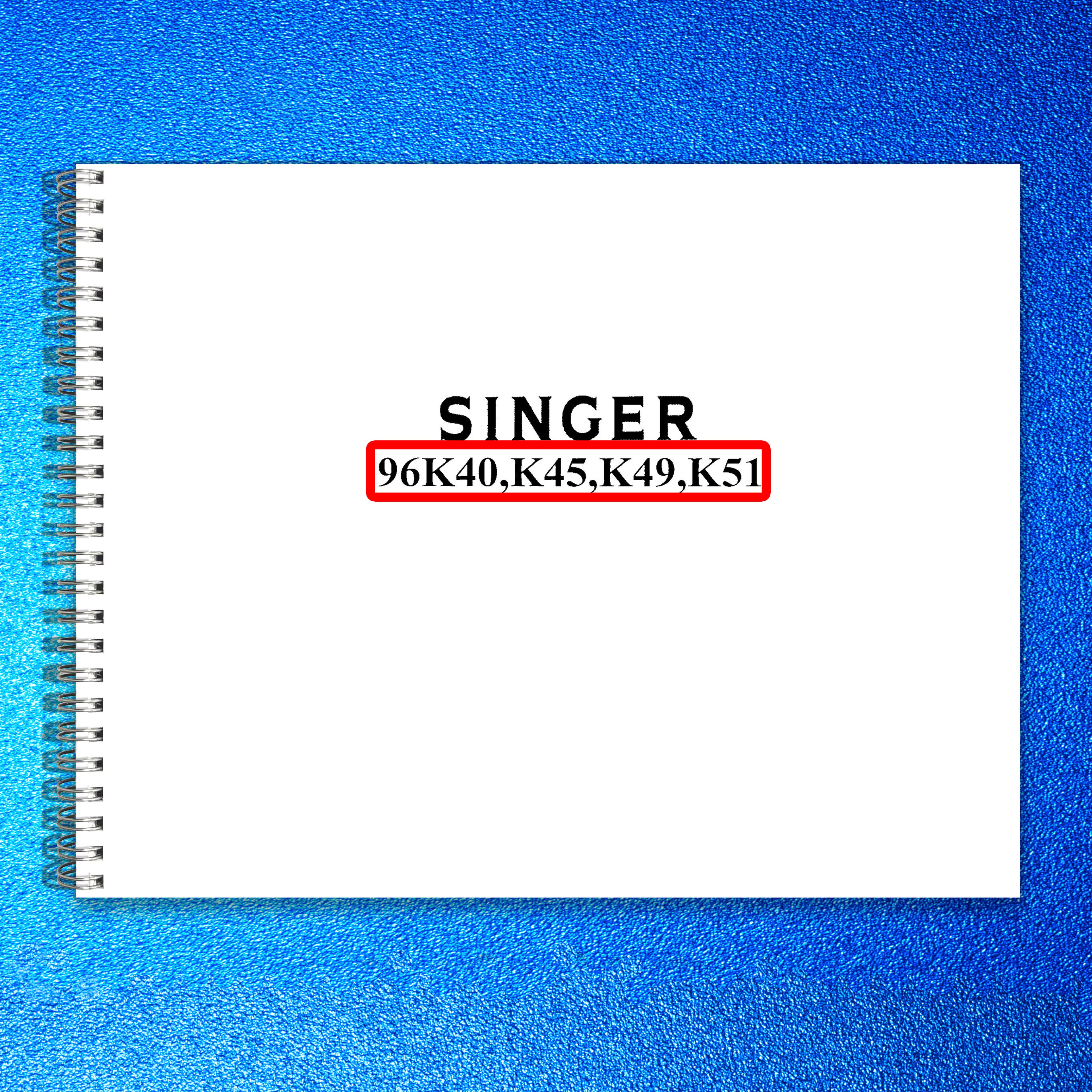SINGER 96K40 96K45 96K49 96K51 Illustrated Parts List Manual - WIRE BOUND