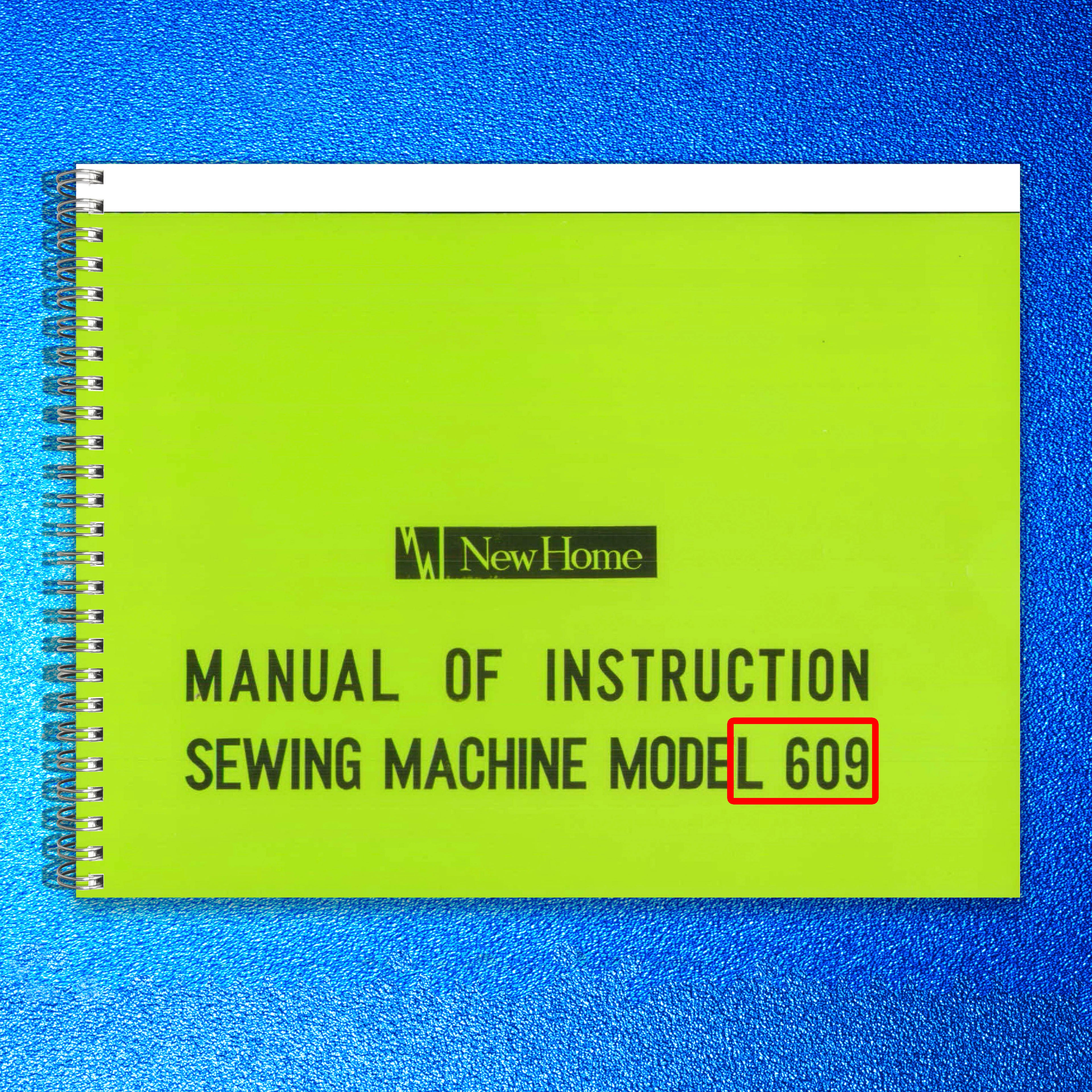 NEW HOME 609 Sewing Machine Instruction Manual - STEEL WIRE BOUND - TOUGH COVERS