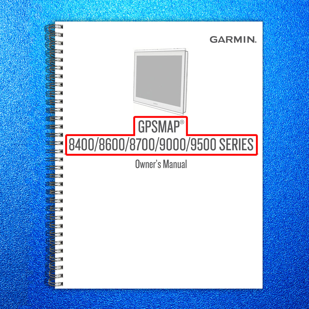 GPSMAP 8400 8600 8700 9000 9500 SERIES Owners Manual - WIRE BOUND - TOUGH COVERS