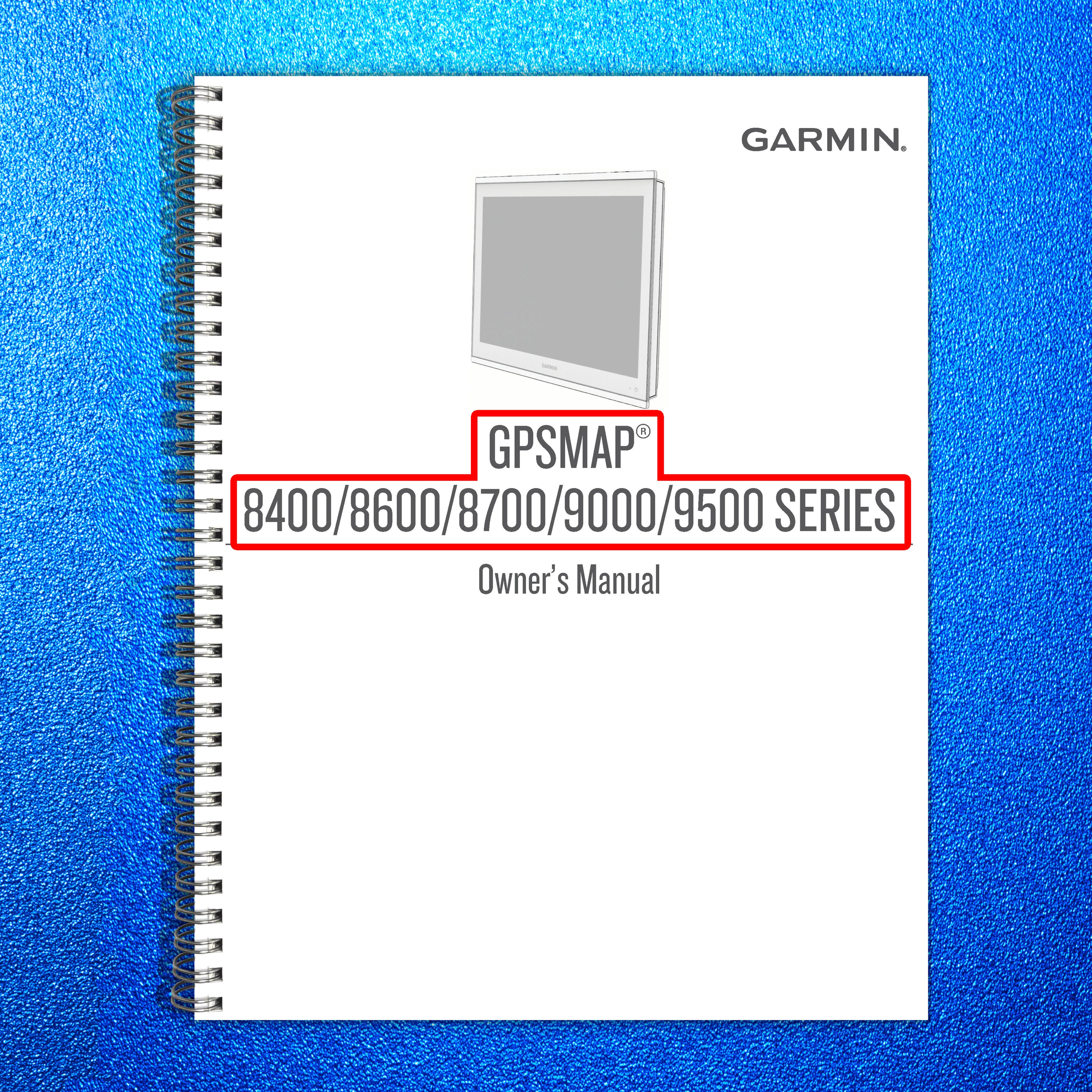 GPSMAP 8400 8600 8700 9000 9500 SERIES Owners Manual - WIRE BOUND - TOUGH COVERS