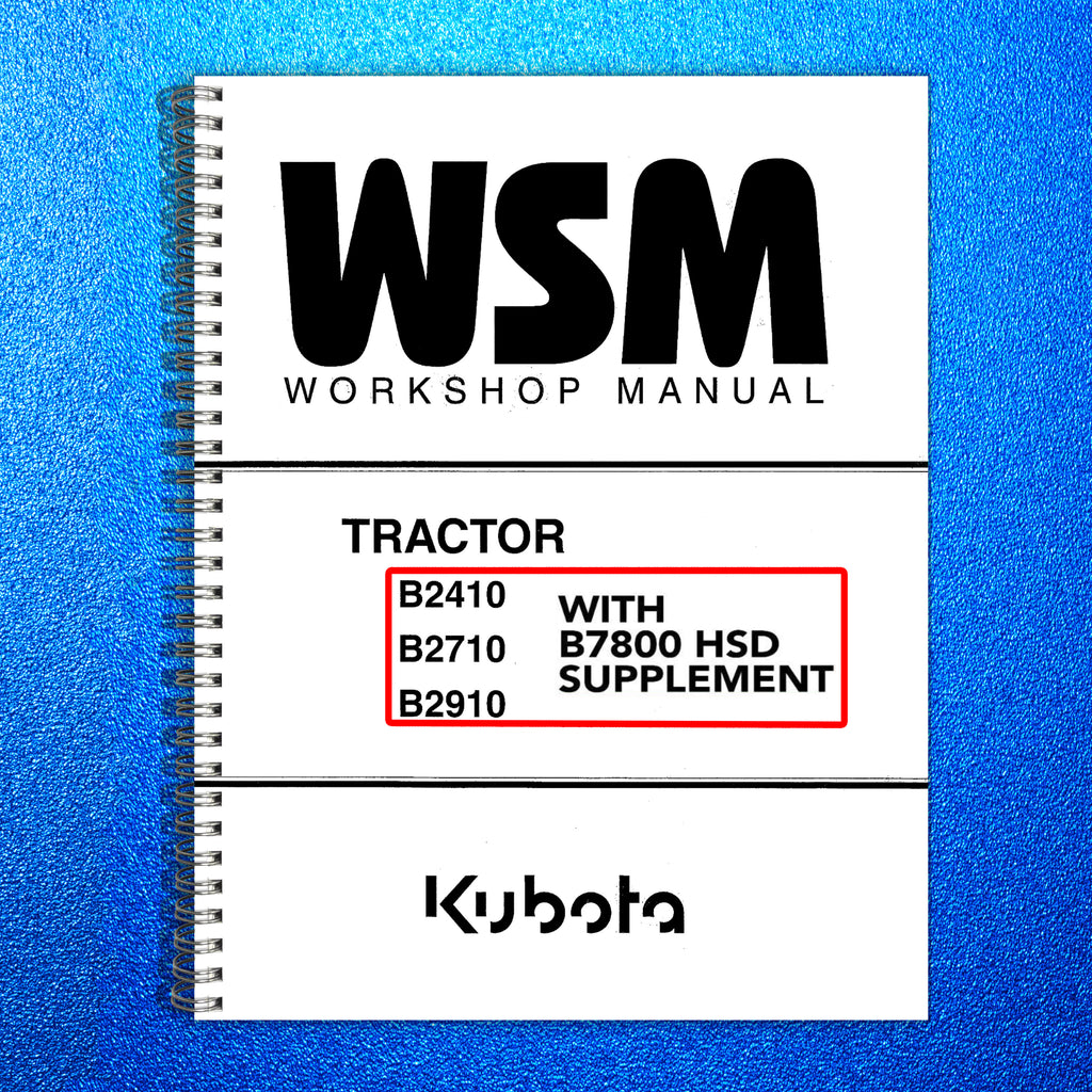 KUBOTA B2410 B2710 B2910 B7800 HSD TRACTOR WORKSHOP MANUAL - STEEL WIRE BOUND