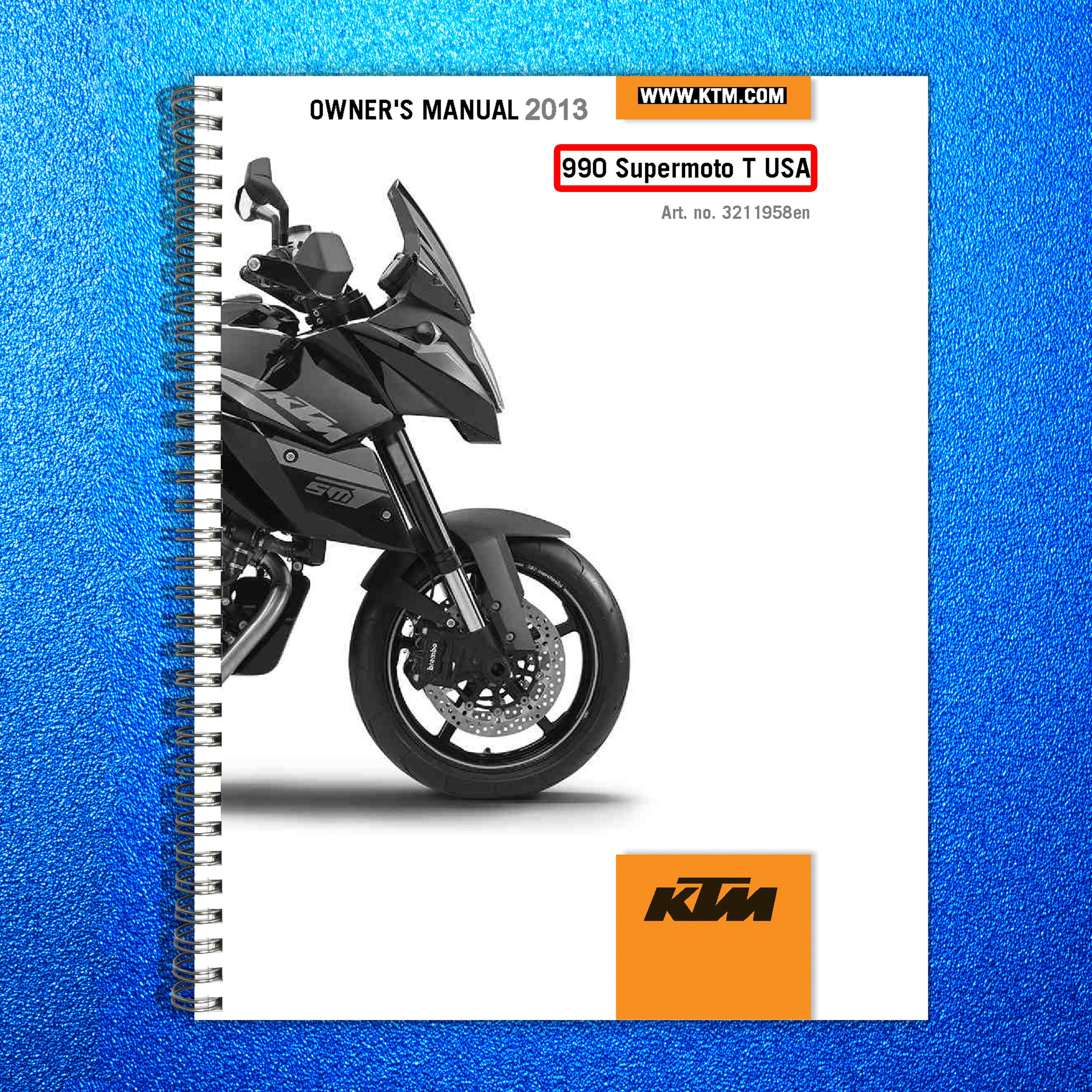 KTM 990 Supermoto T USA Owners Manual 2013 - STEEL WIRE BOUND - TOUGH COVERS