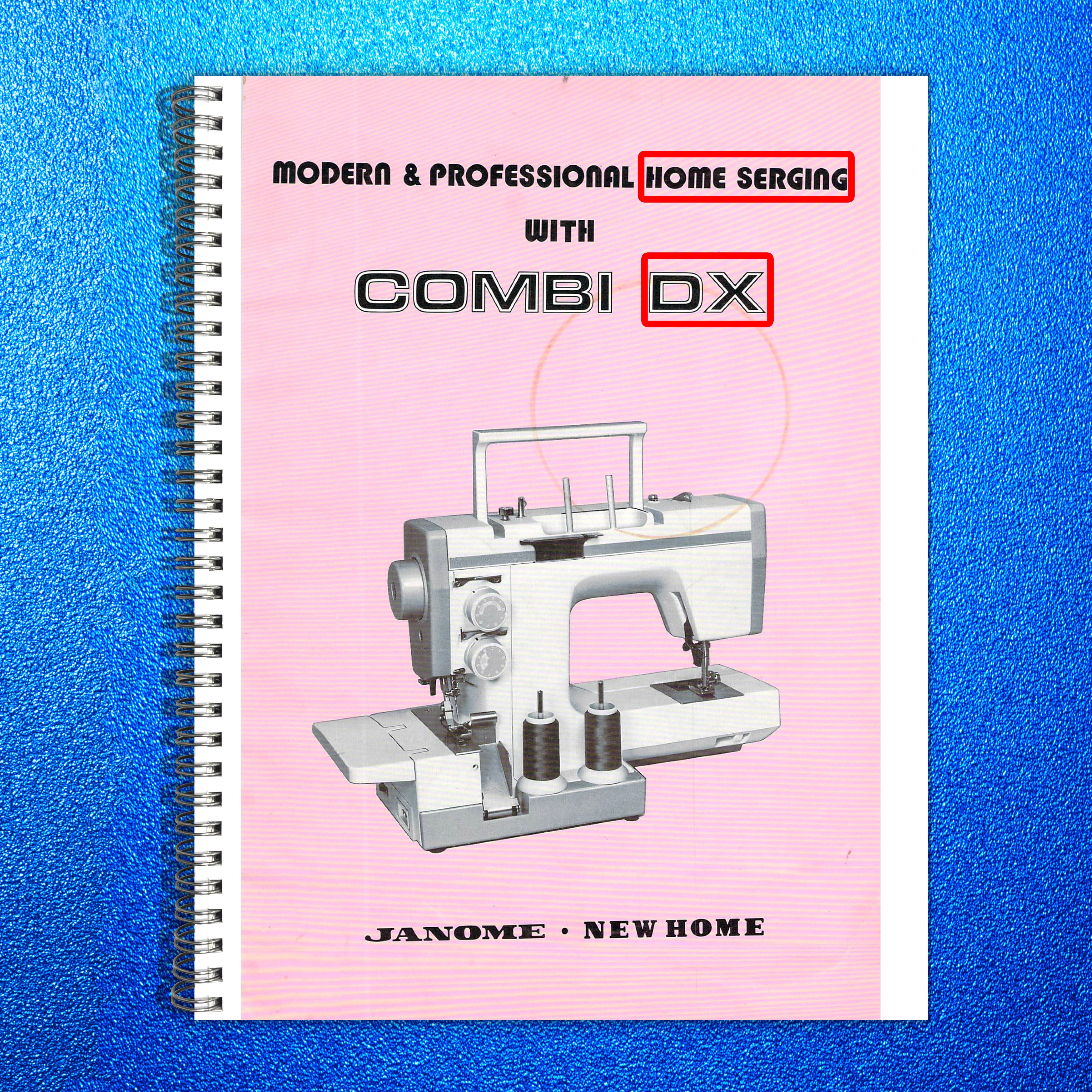 NEW HOME Combi DX Serger Instruction Manual - STEEL WIRE BOUND - TOUGH COVERS