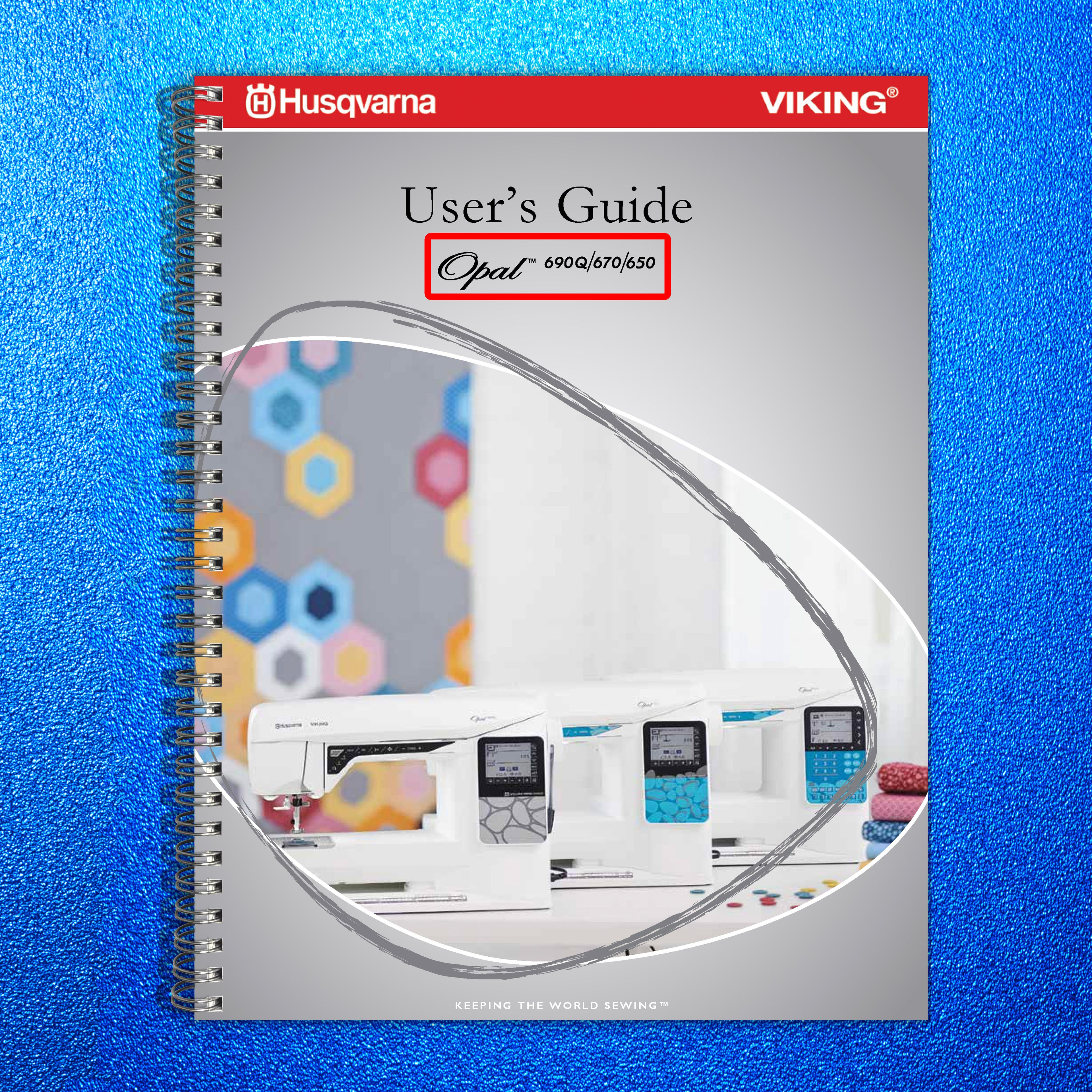 HUSQVARNA Viking Opal 690Q Sewing Machine Manual - WIRE BOUND, PROTECTIVE COVERS